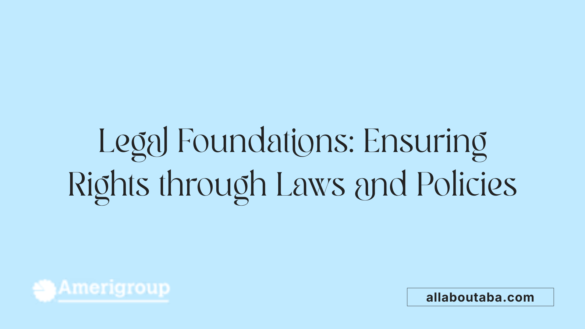 Legal Foundations: Ensuring Rights through Laws and Policies