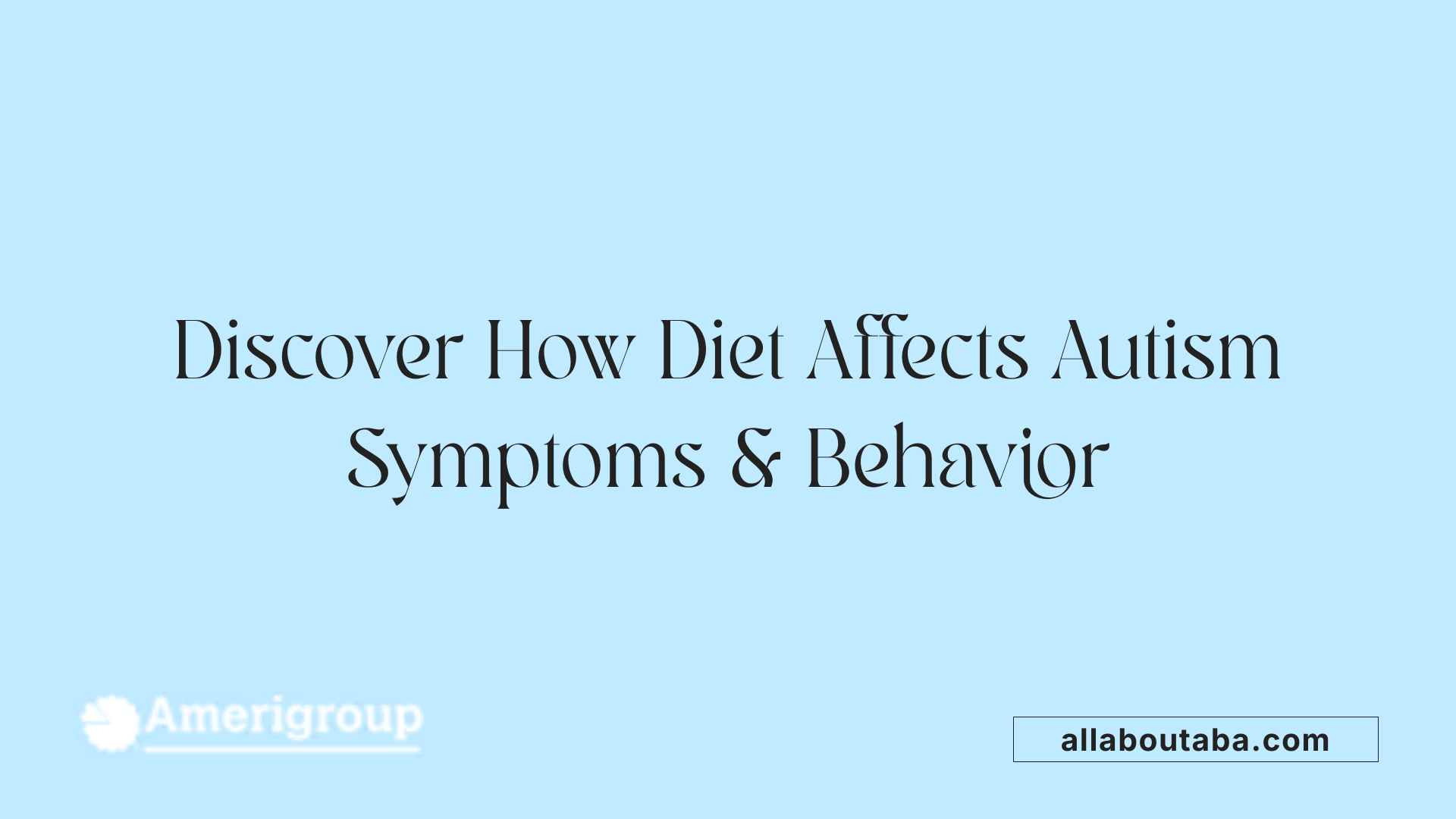 Discover How Diet Affects Autism Symptoms &amp; Behavior