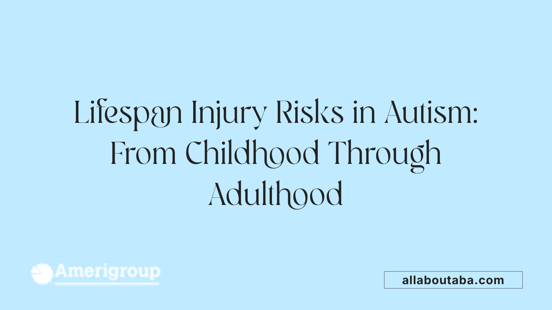 Lifespan Injury Risks in Autism: From Childhood Through Adulthood