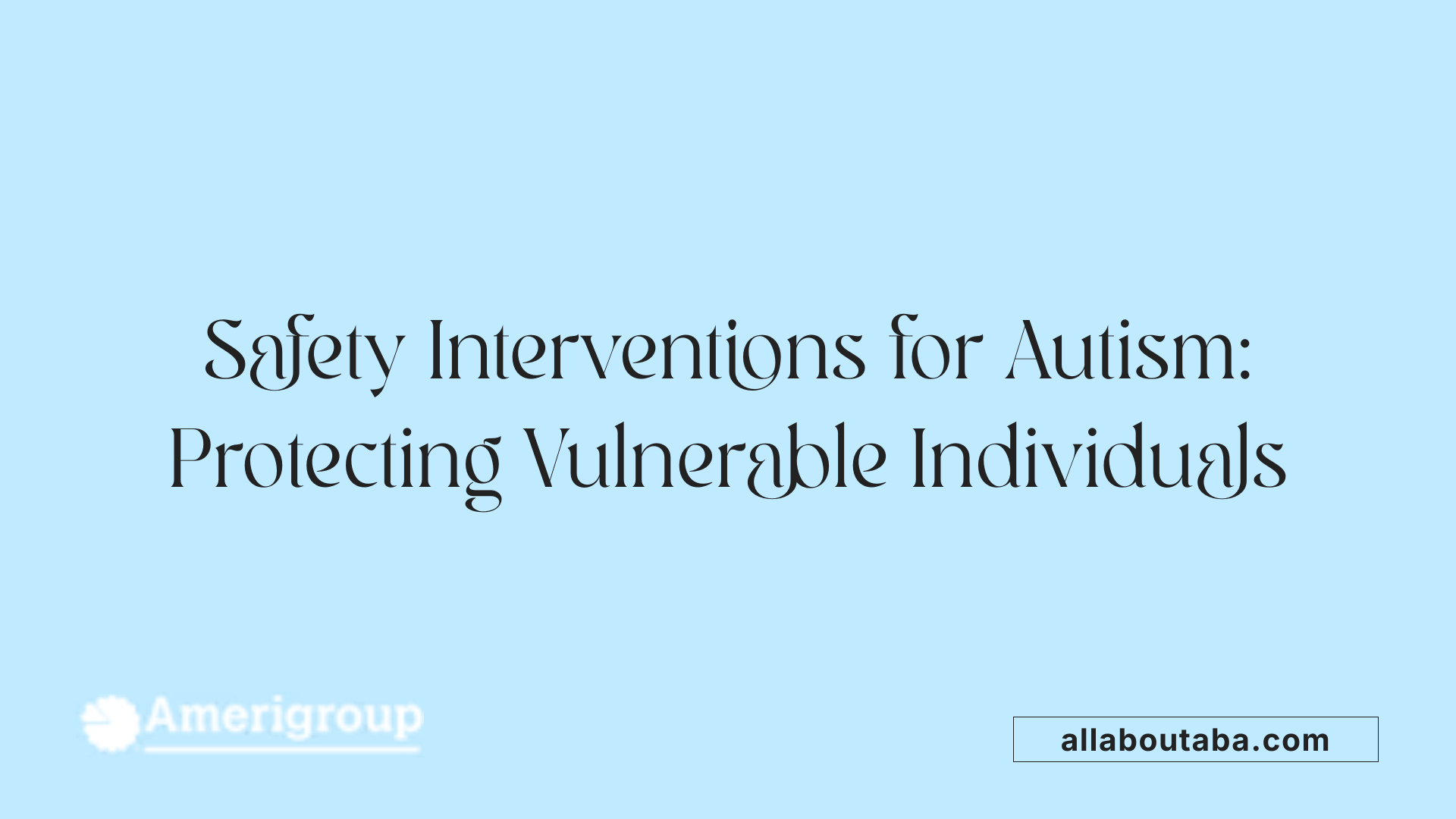 Safety Interventions for Autism: Protecting Vulnerable Individuals