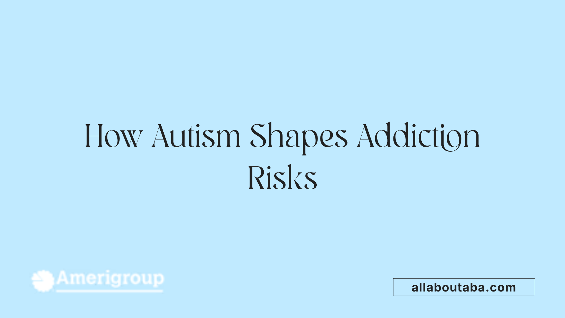 How Autism Shapes Addiction Risks