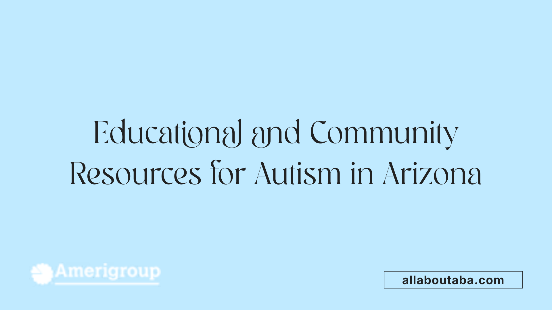 Educational and Community Resources for Autism in Arizona