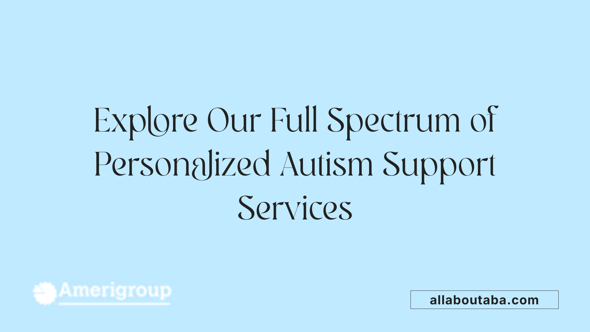 Explore Our Full Spectrum of Personalized Autism Support Services