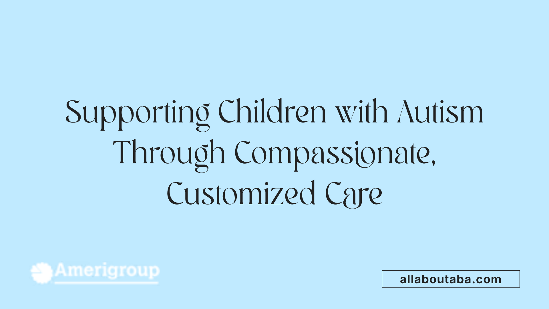 Supporting Children with Autism Through Compassionate, Customized Care