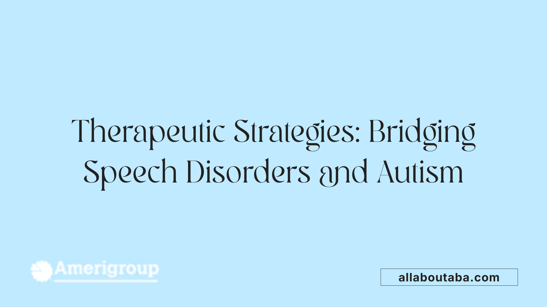 Therapeutic Strategies: Bridging Speech Disorders and Autism