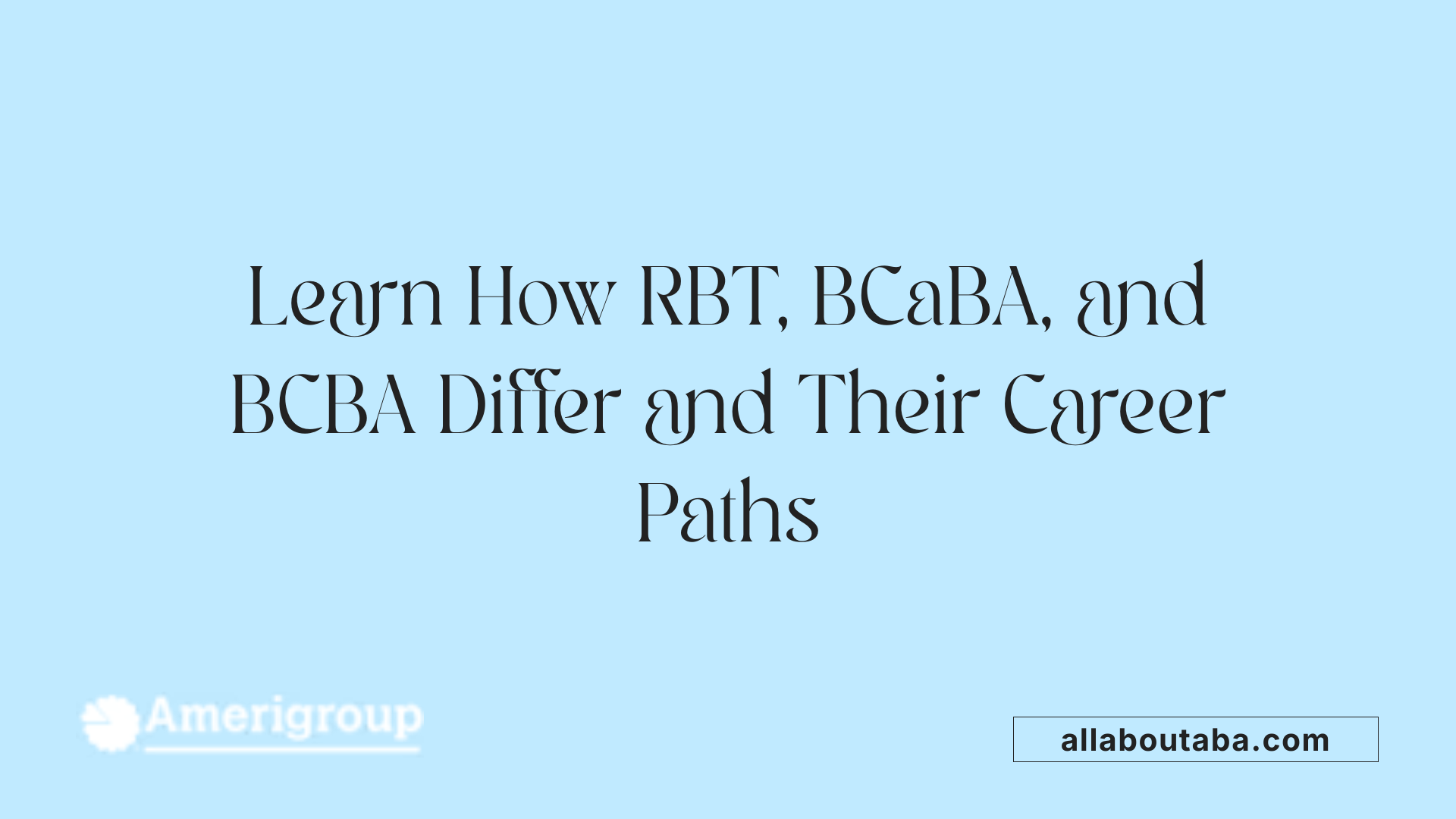 Learn How RBT, BCaBA, and BCBA Differ and Their Career Paths