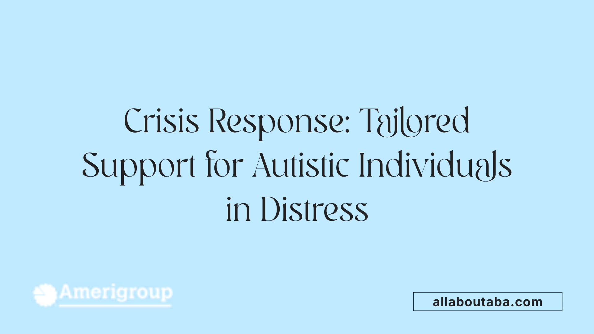 Crisis Response: Tailored Support for Autistic Individuals in Distress