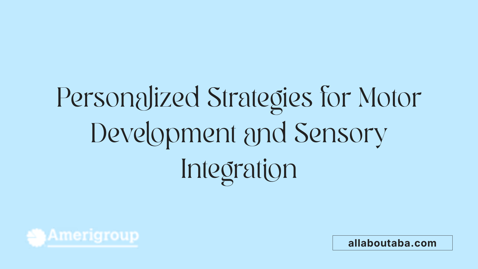 Personalized Strategies for Motor Development and Sensory Integration