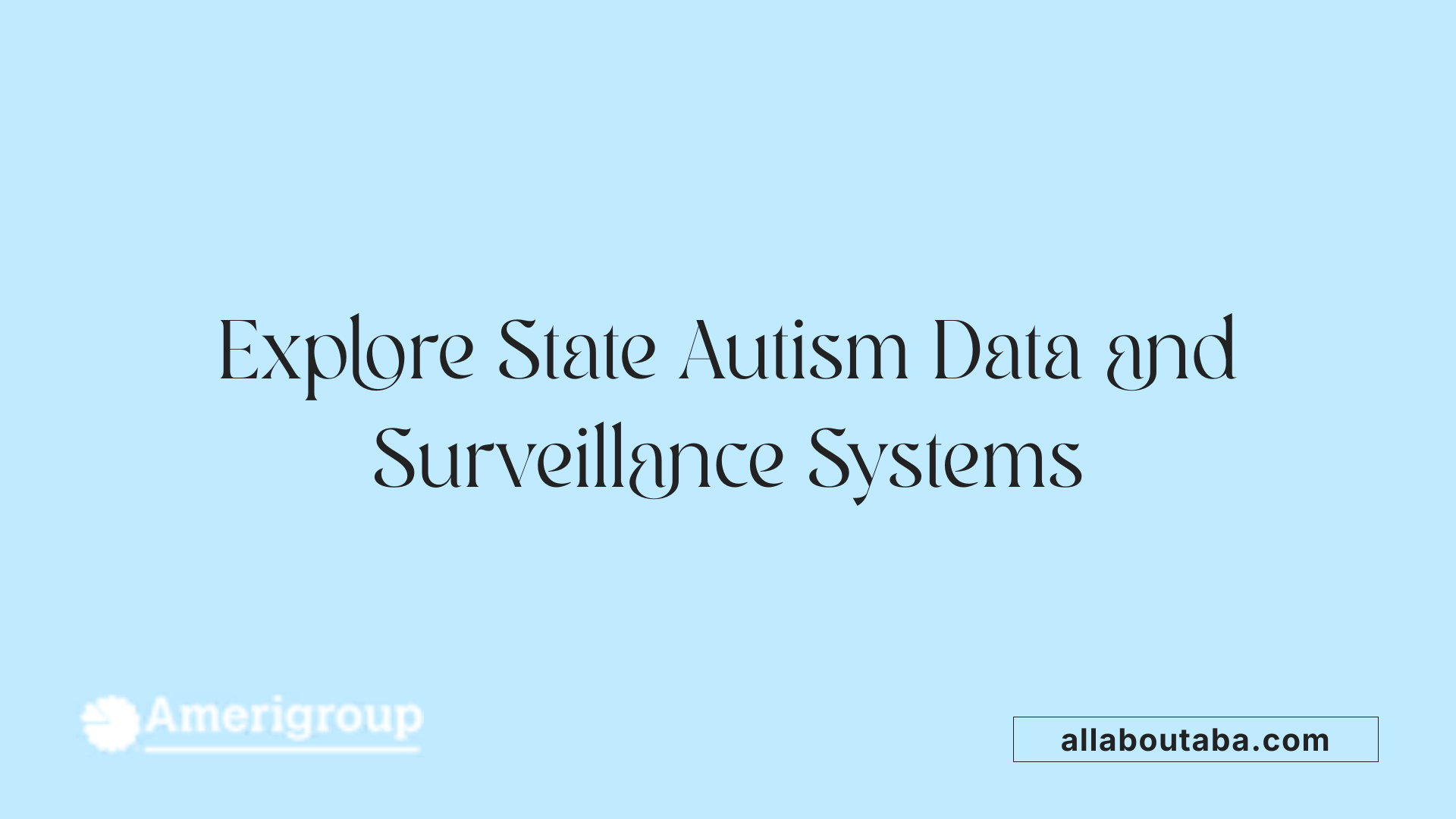 Explore State Autism Data and Surveillance Systems