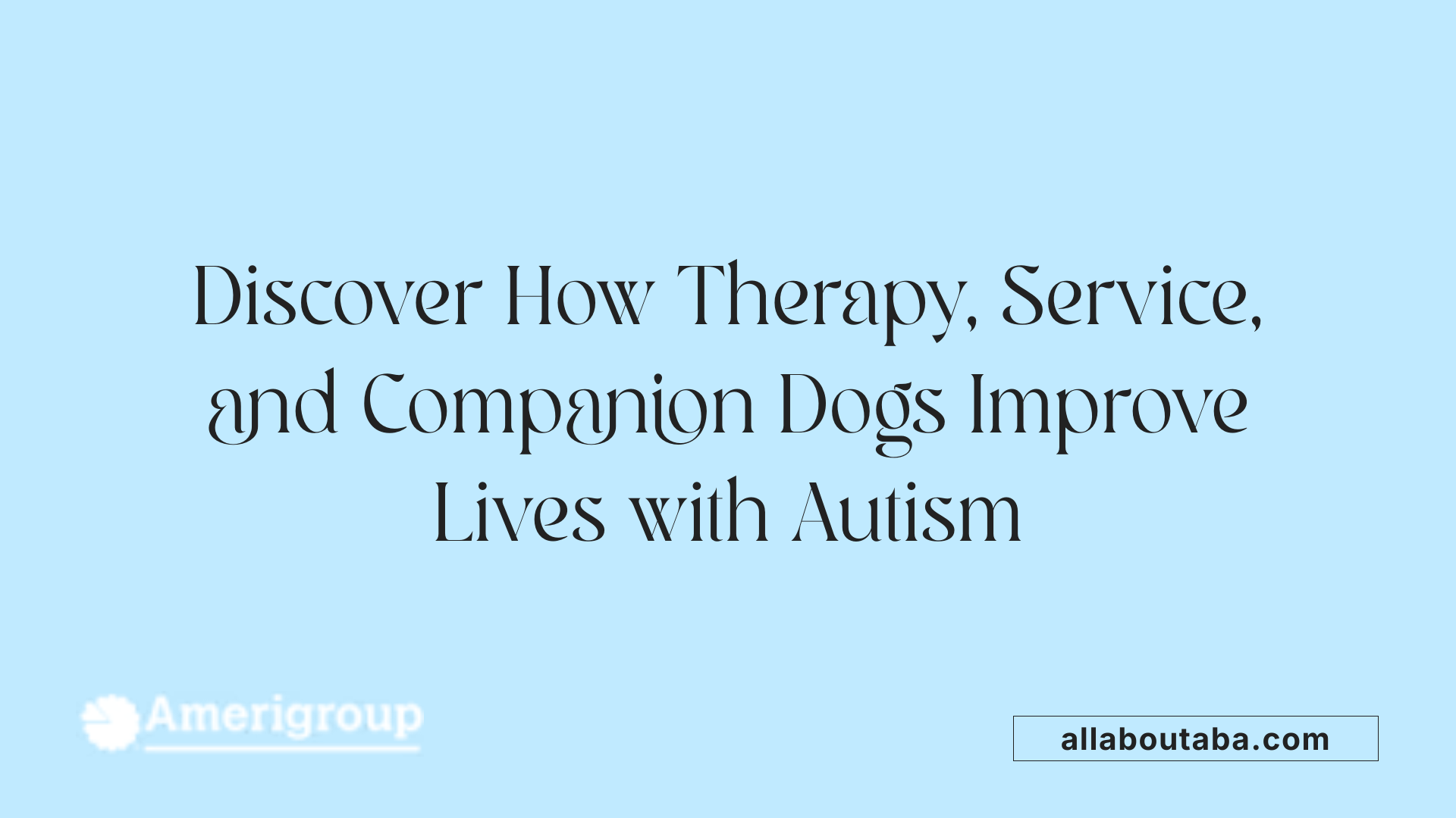 Discover How Therapy, Service, and Companion Dogs Improve Lives with Autism