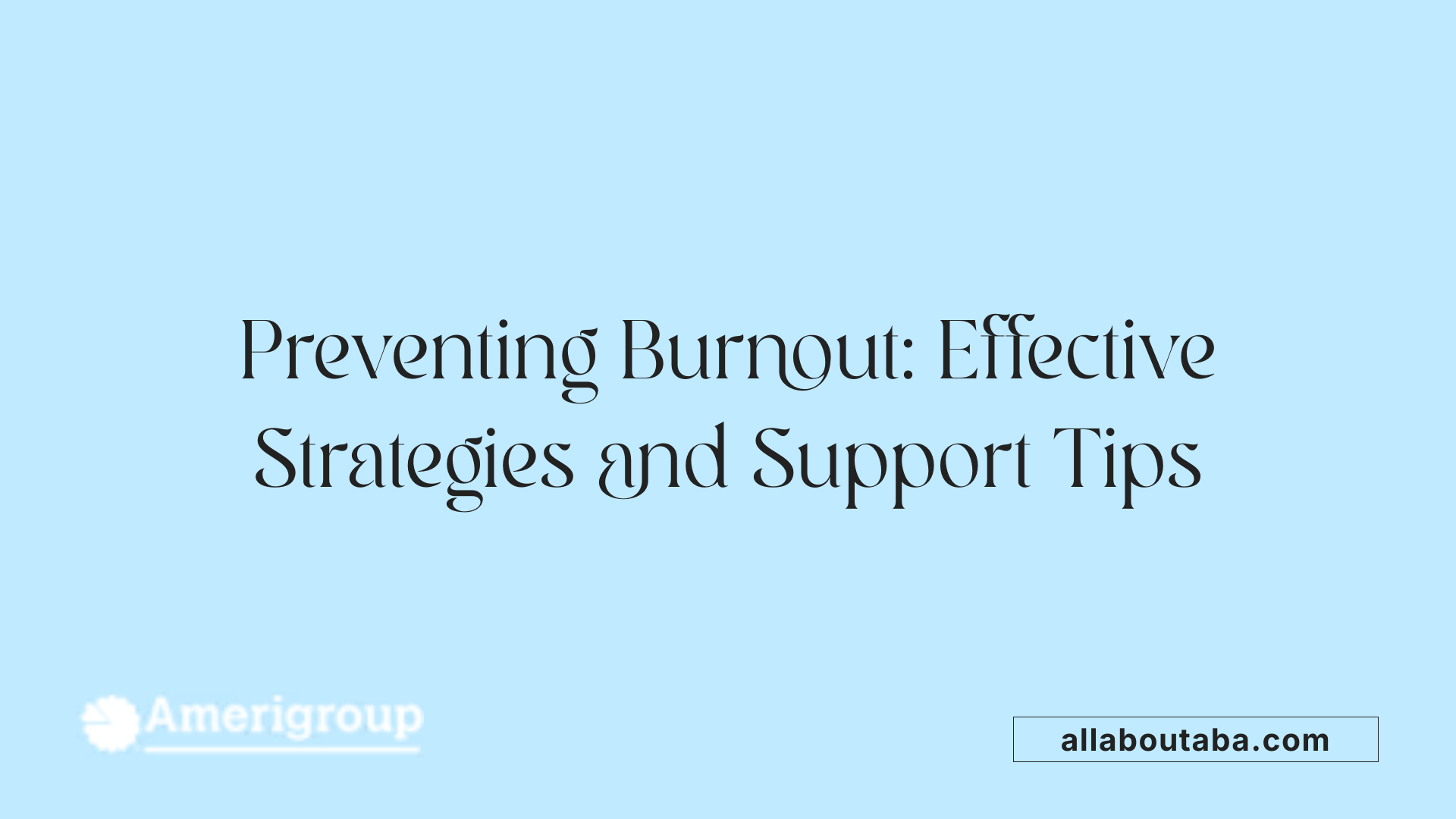 Preventing Burnout: Effective Strategies and Support Tips