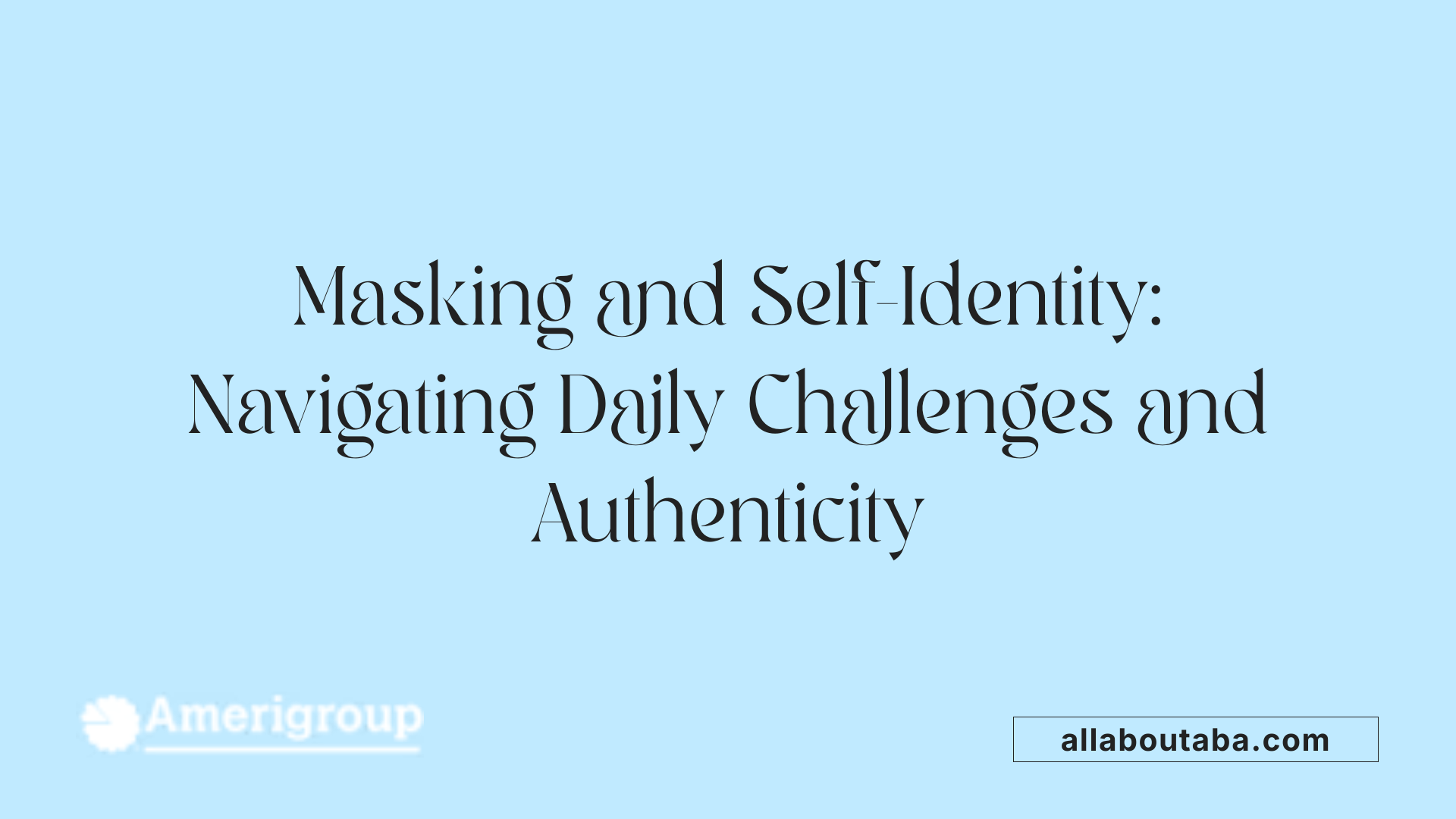 Masking and Self-Identity: Navigating Daily Challenges and Authenticity