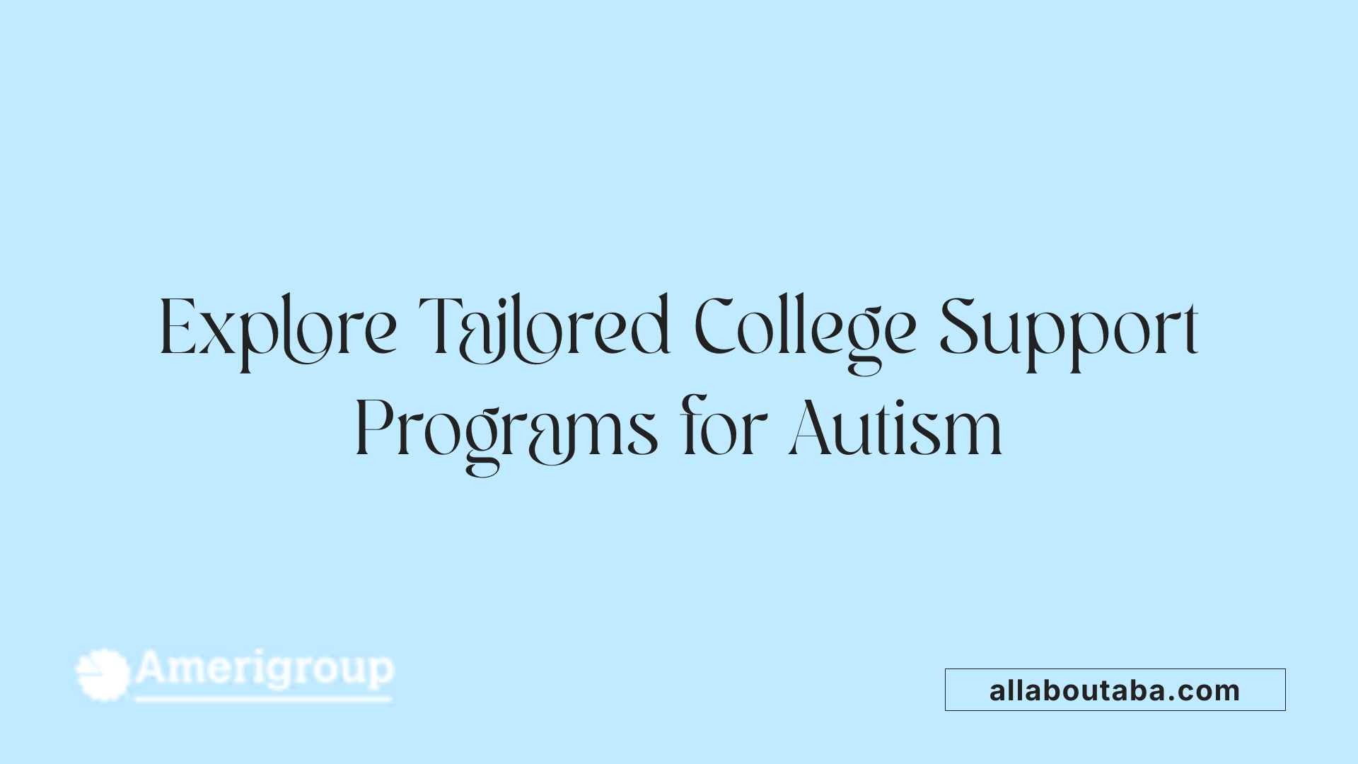 Explore Tailored College Support Programs for Autism
