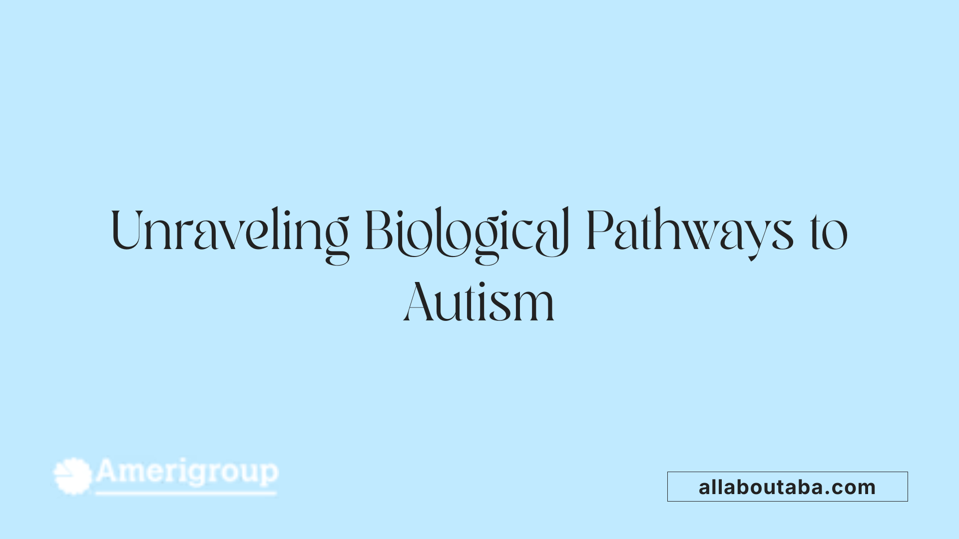Unraveling Biological Pathways to Autism