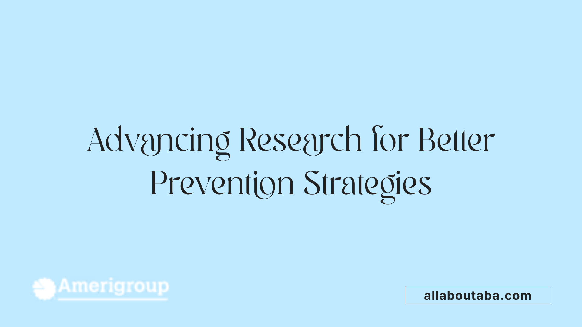 Advancing Research for Better Prevention Strategies