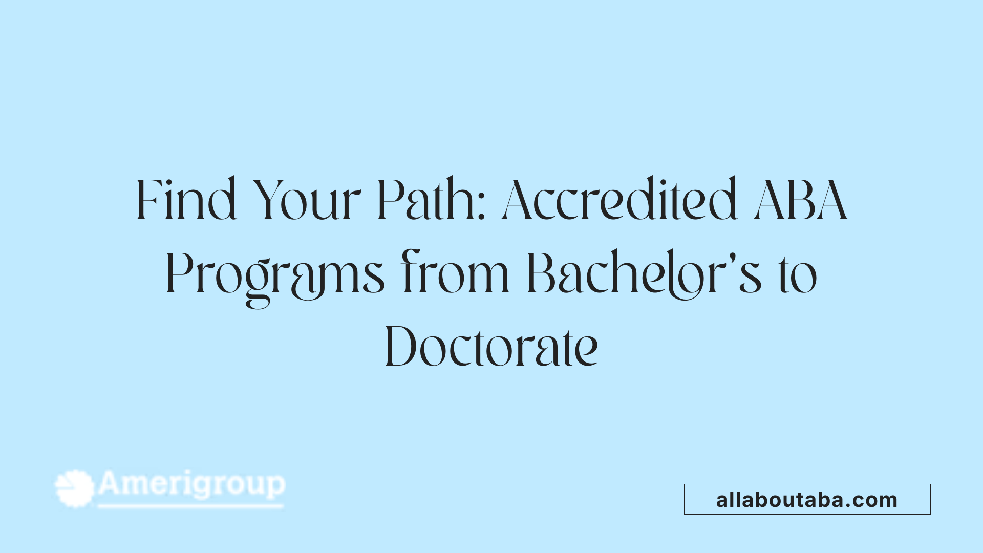 Find Your Path: Accredited ABA Programs from Bachelor’s to Doctorate