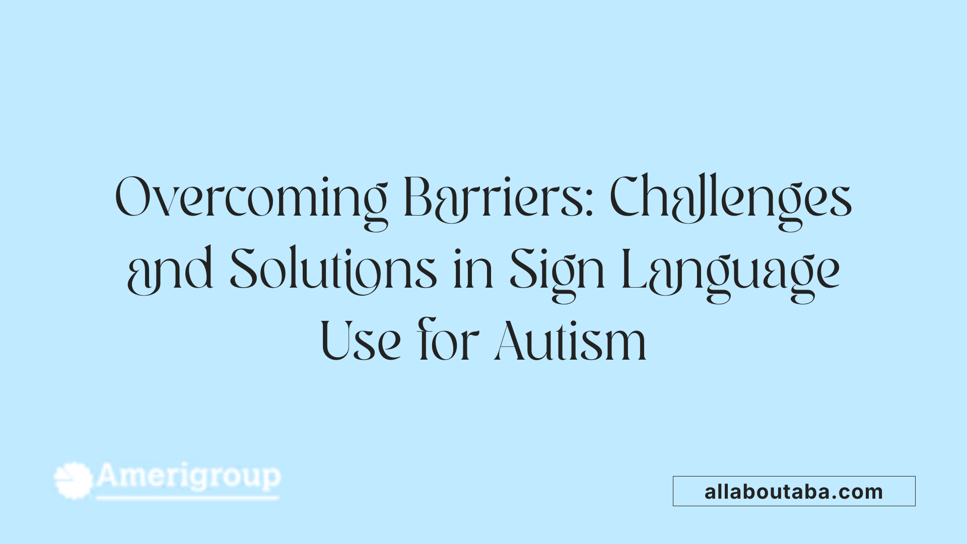 Overcoming Barriers: Challenges and Solutions in Sign Language Use for Autism