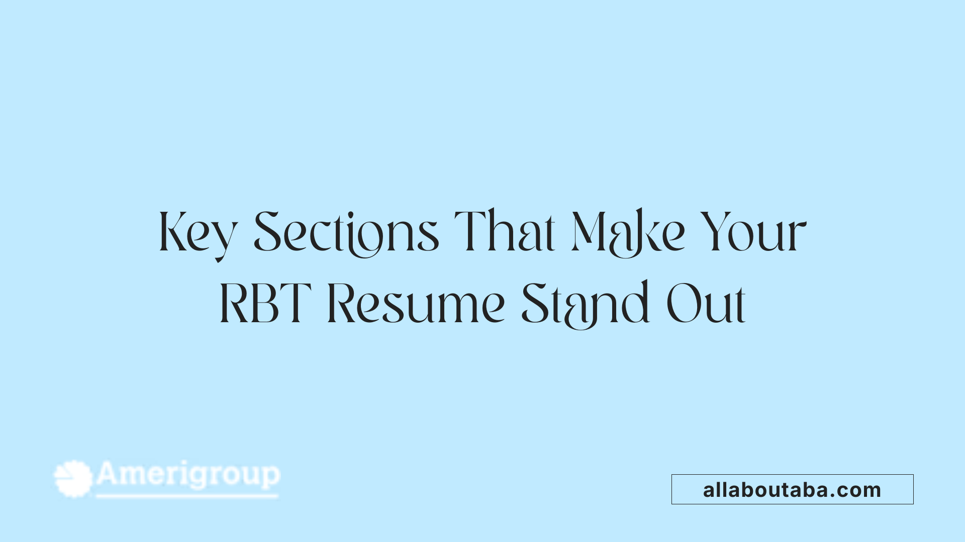 Key Sections That Make Your RBT Resume Stand Out
