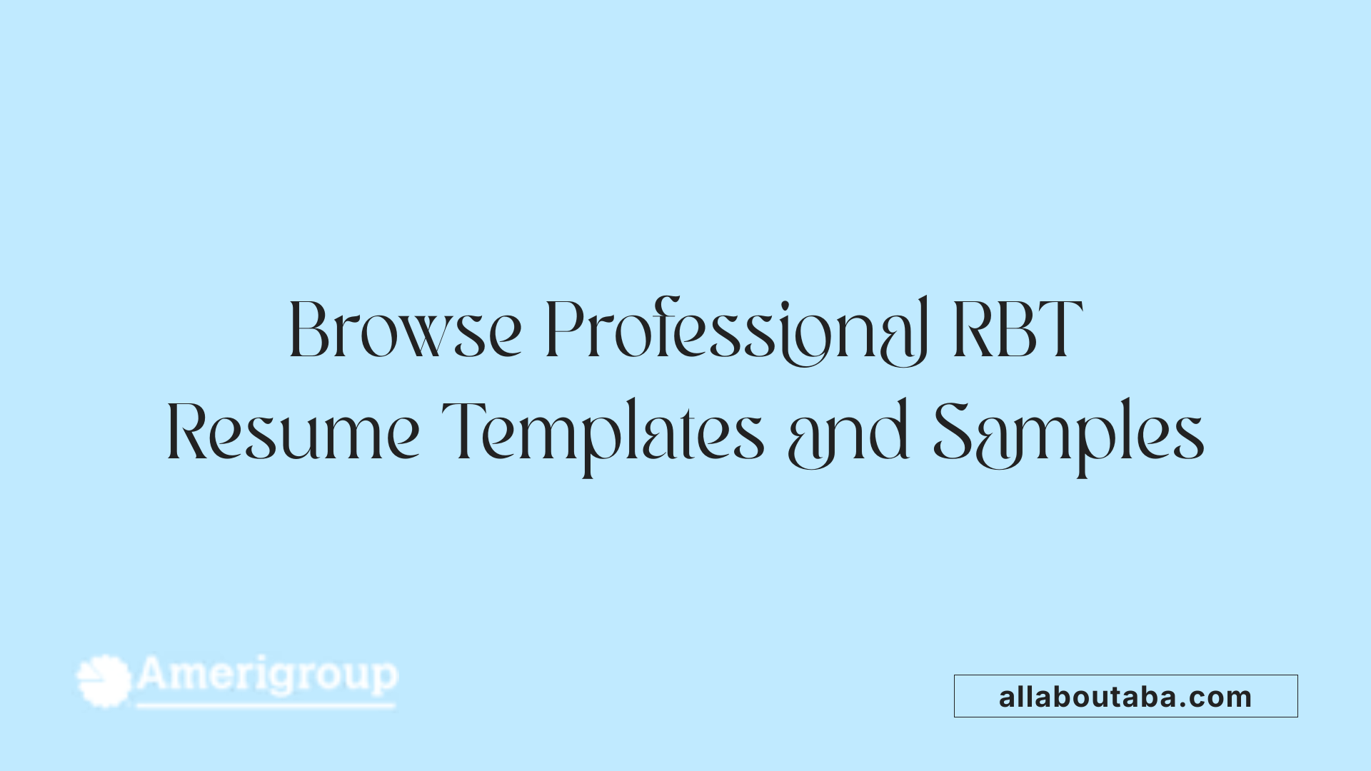 Browse Professional RBT Resume Templates and Samples