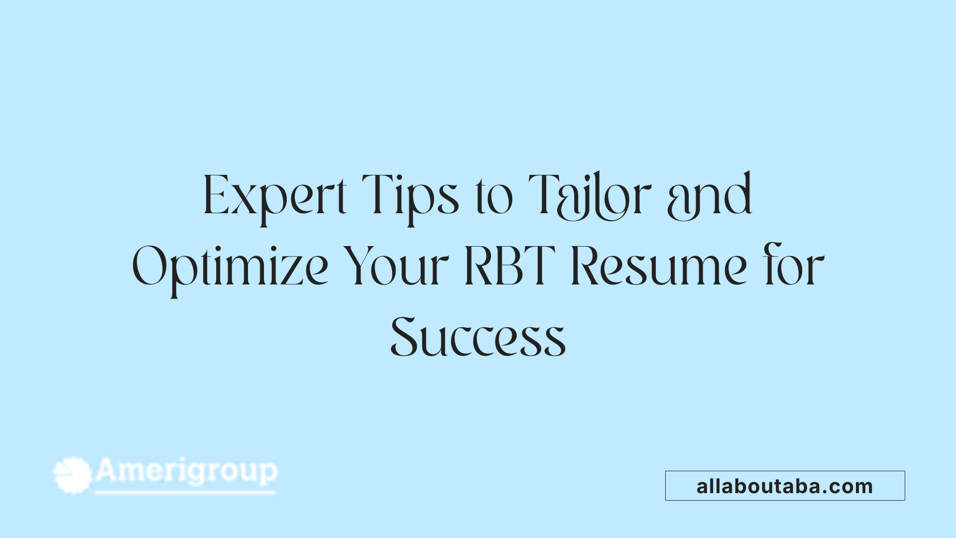 Expert Tips to Tailor and Optimize Your RBT Resume for Success