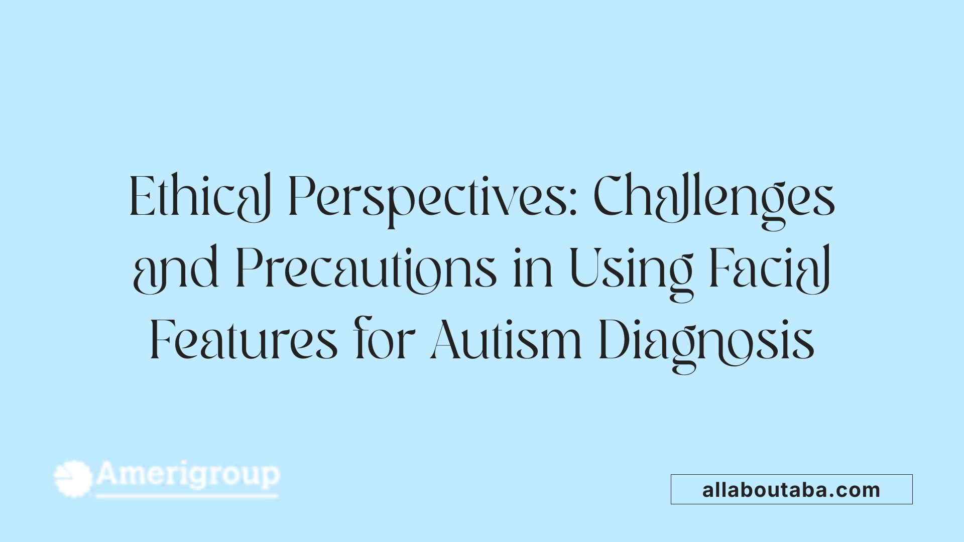 Ethical Perspectives: Challenges and Precautions in Using Facial Features for Autism Diagnosis