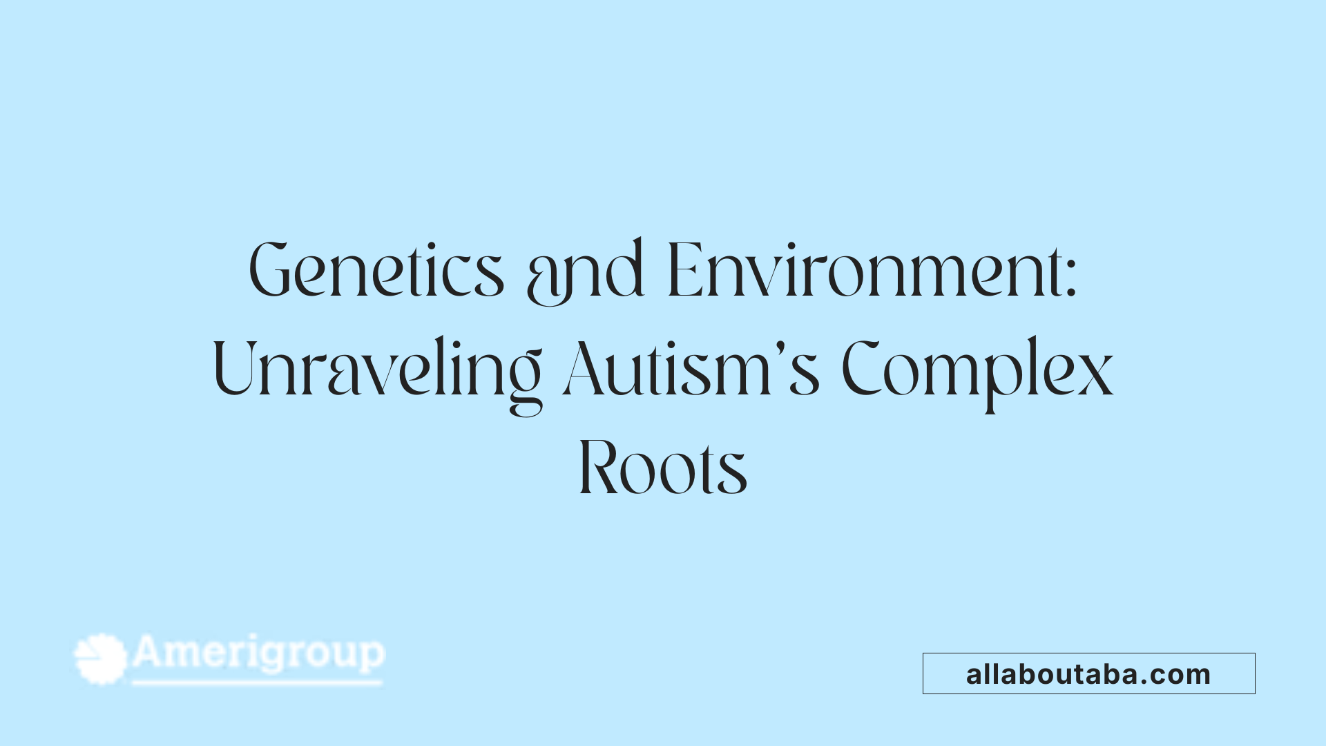 Genetics and Environment: Unraveling Autism's Complex Roots