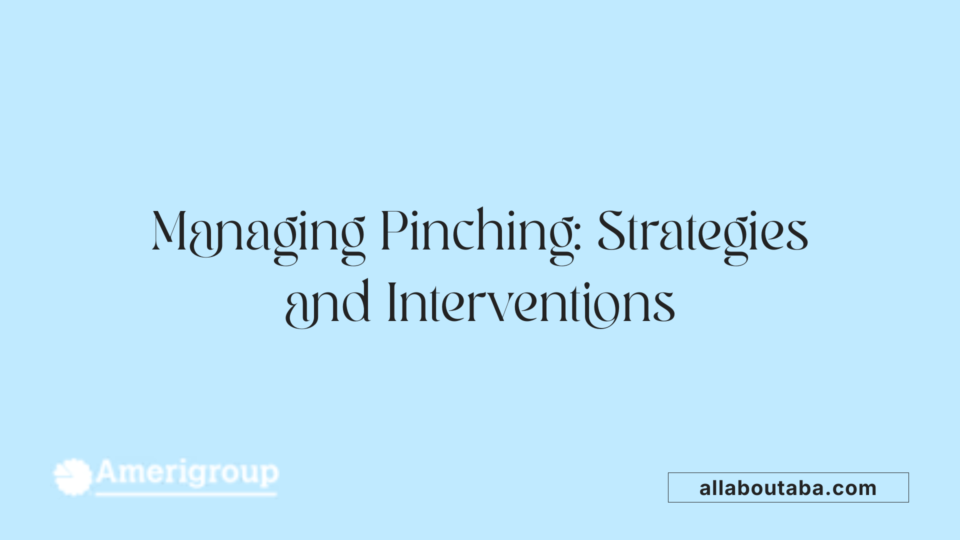 Managing Pinching: Strategies and Interventions