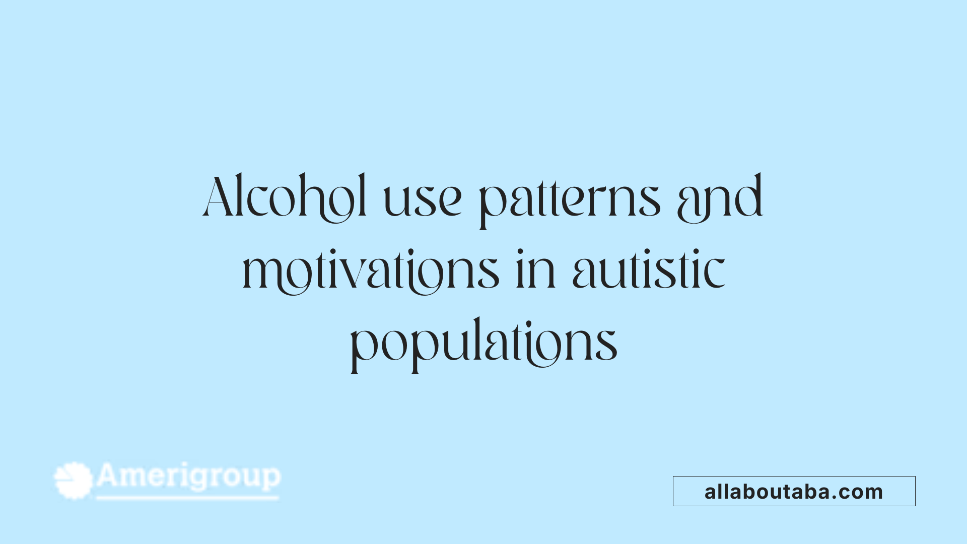 Alcohol use patterns and motivations in autistic populations