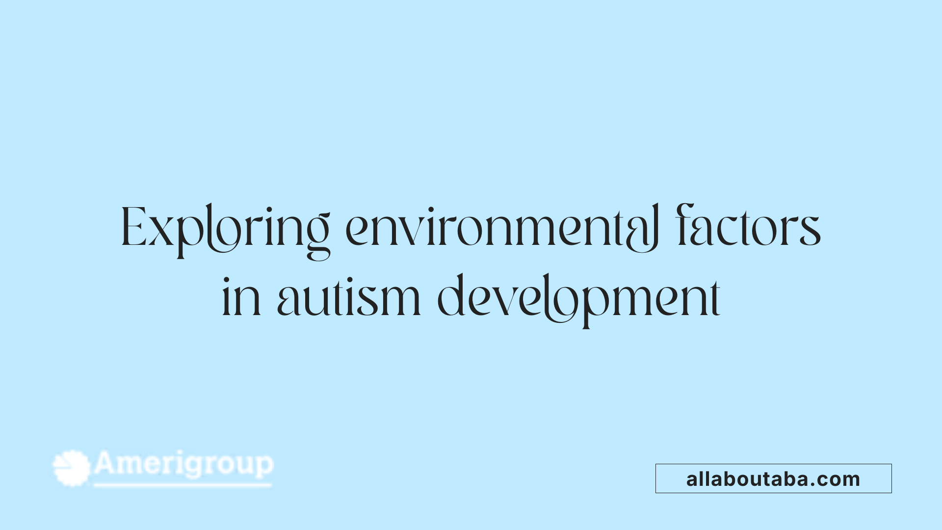 Exploring environmental factors in autism development