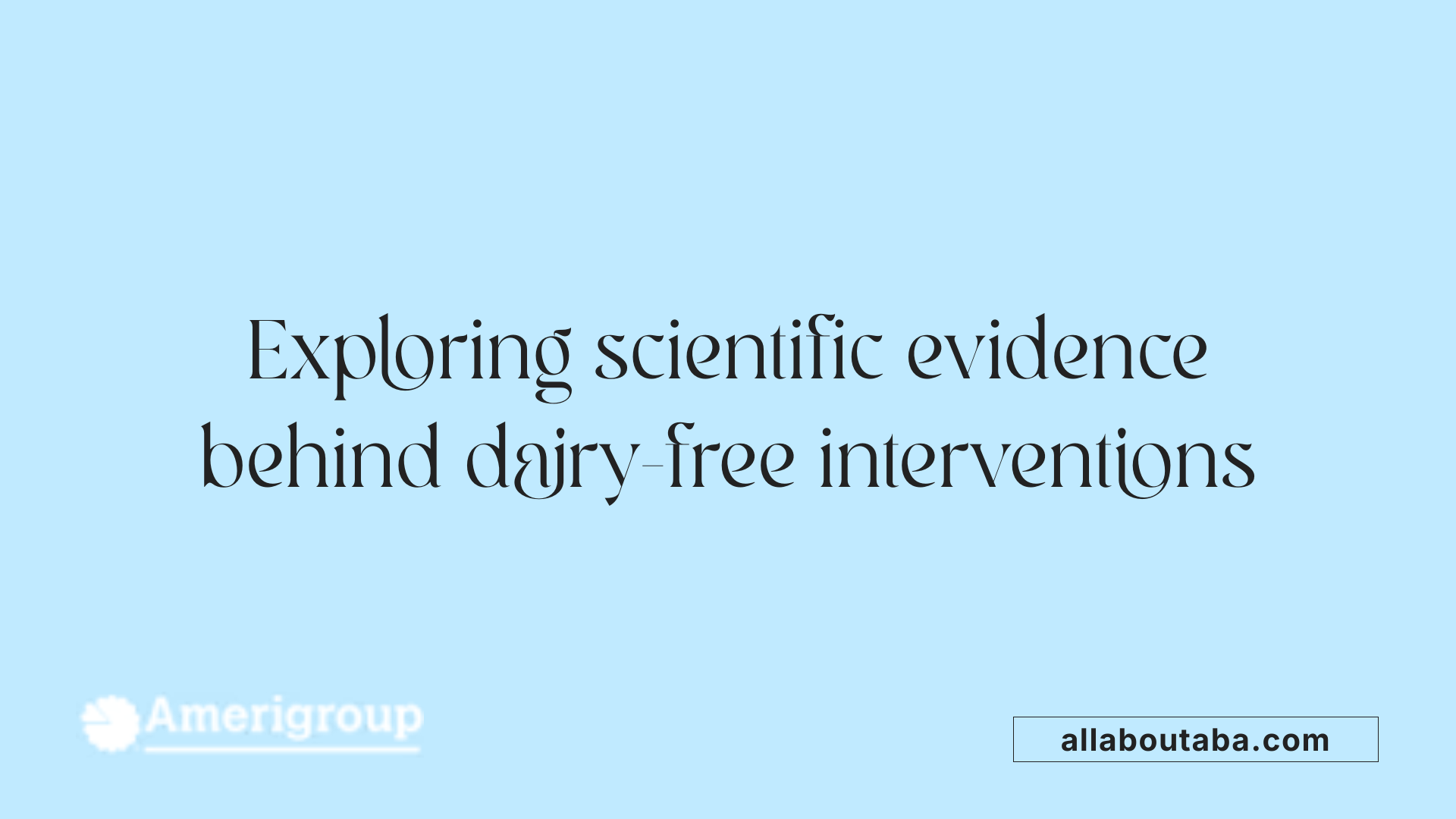 Exploring scientific evidence behind dairy-free interventions