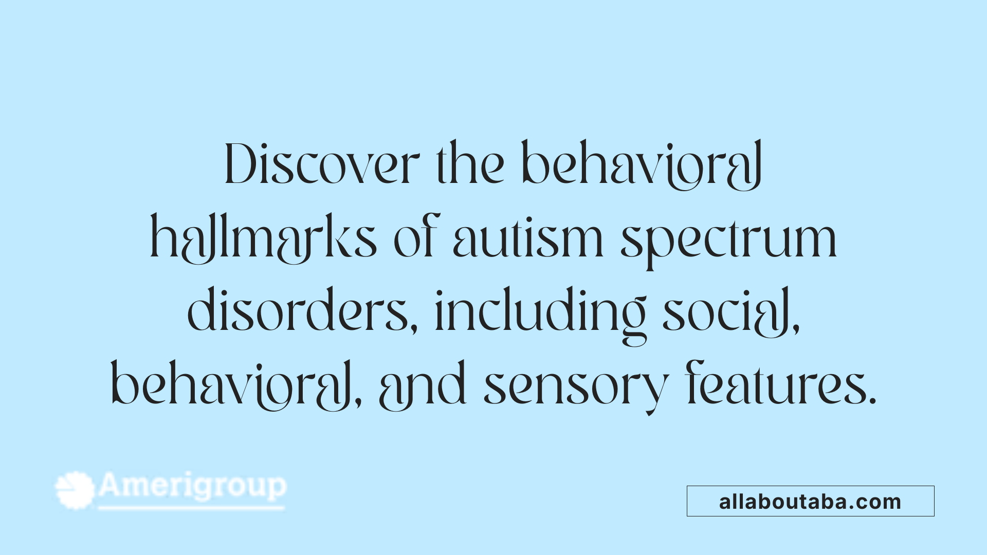 Discover the behavioral hallmarks of autism spectrum disorders, including social, behavioral, and sensory features.