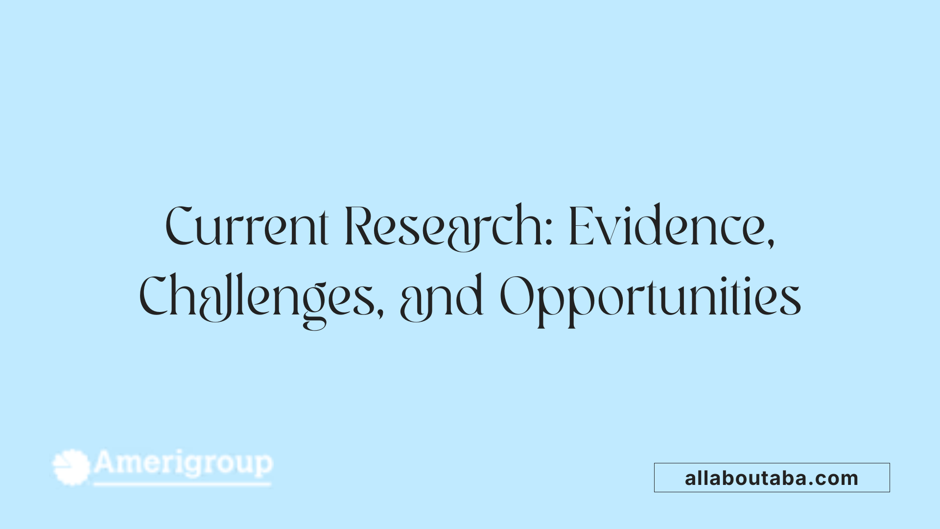 Current Research: Evidence, Challenges, and Opportunities