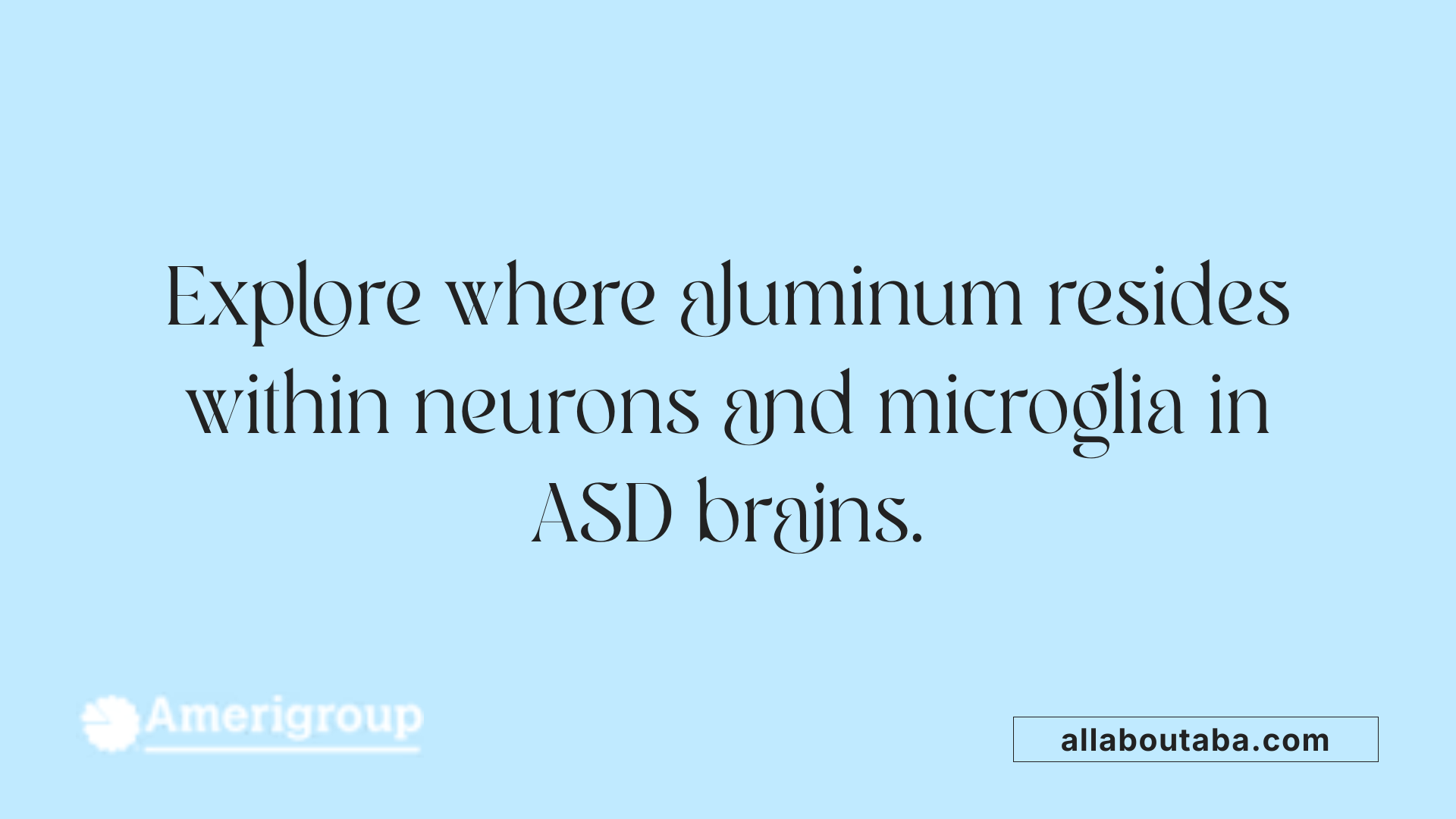 Explore where aluminum resides within neurons and microglia in ASD brains.