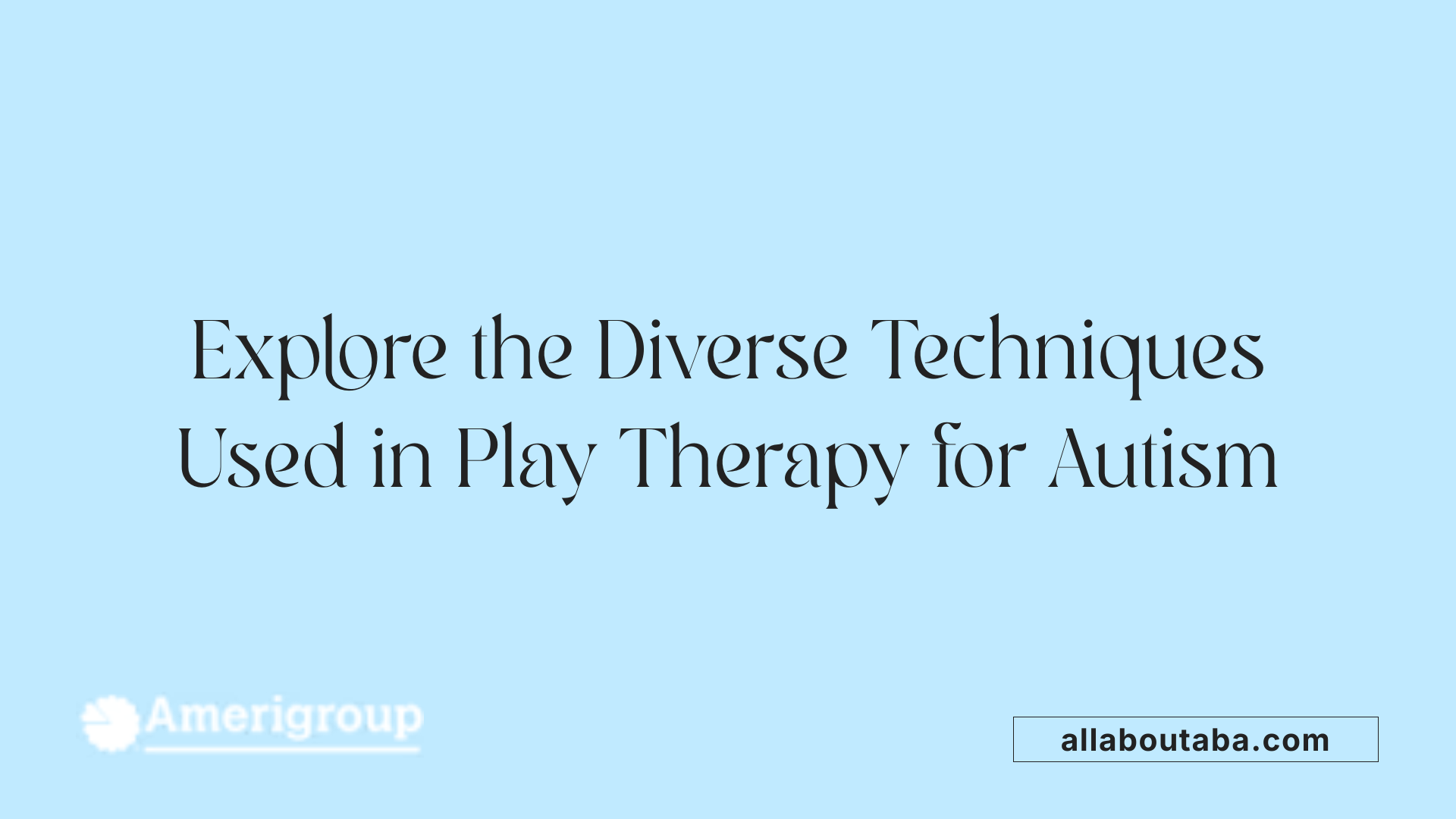 Explore the Diverse Techniques Used in Play Therapy for Autism