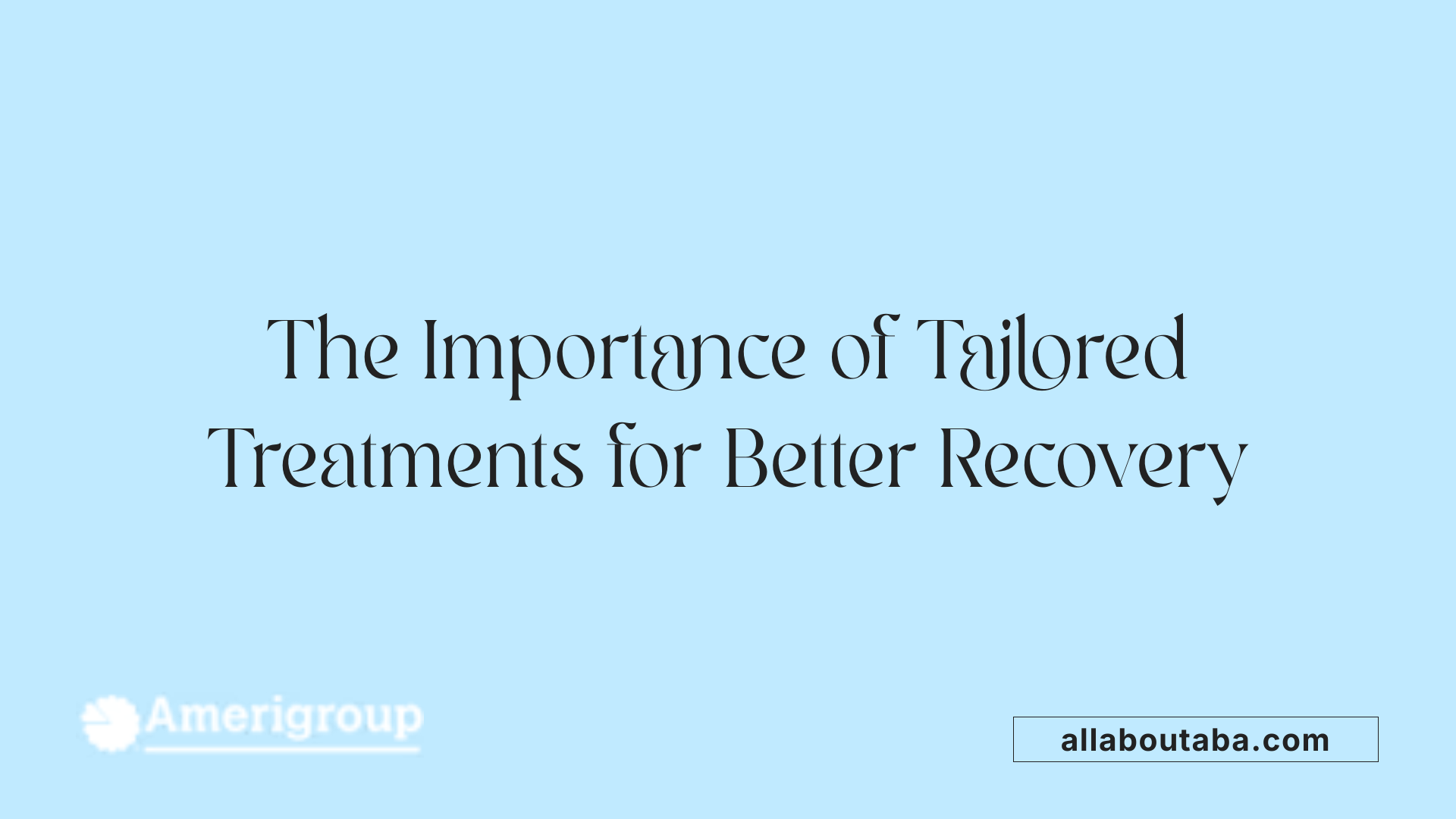 The Importance of Tailored Treatments for Better Recovery