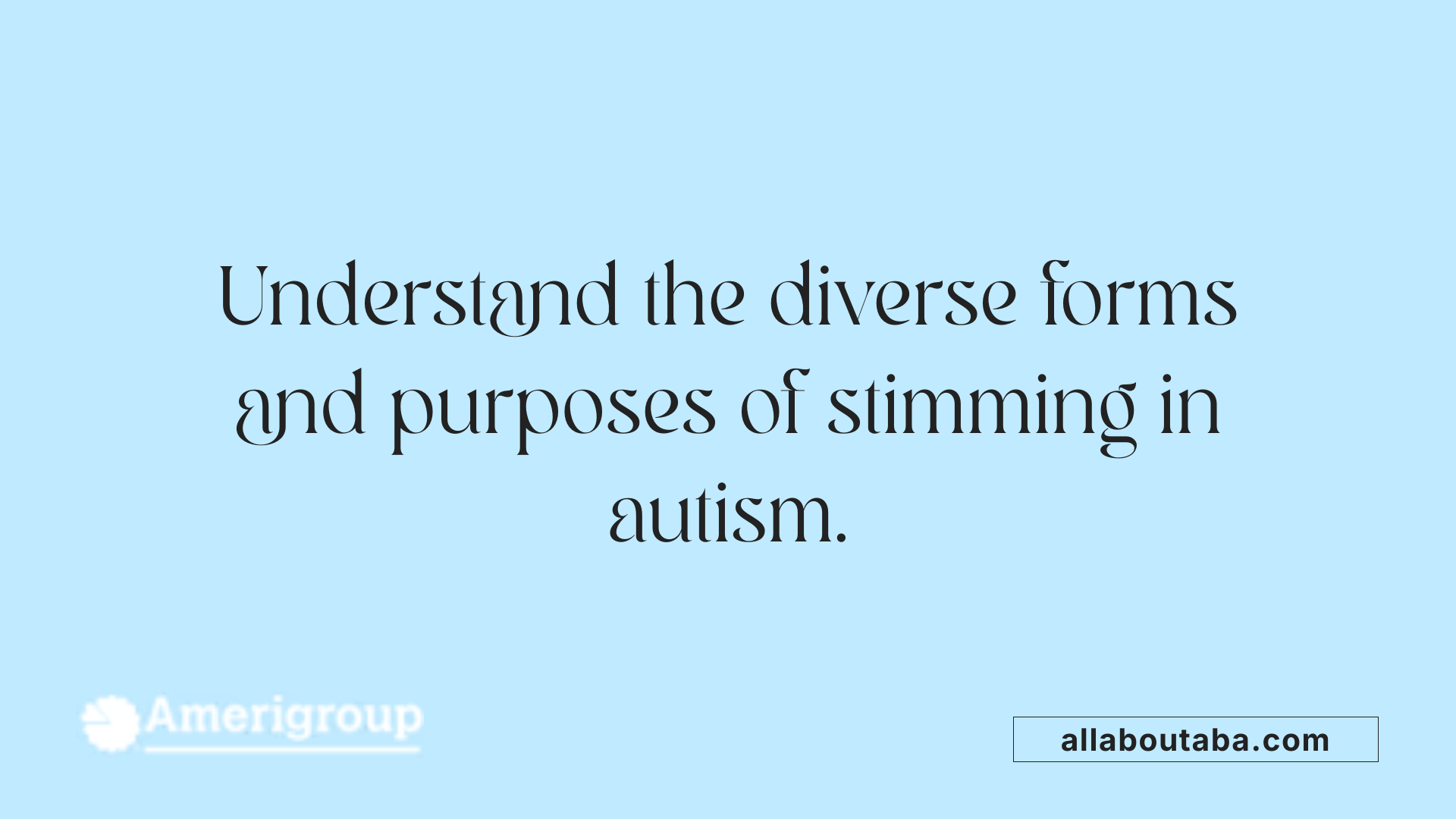 Understand the diverse forms and purposes of stimming in autism.