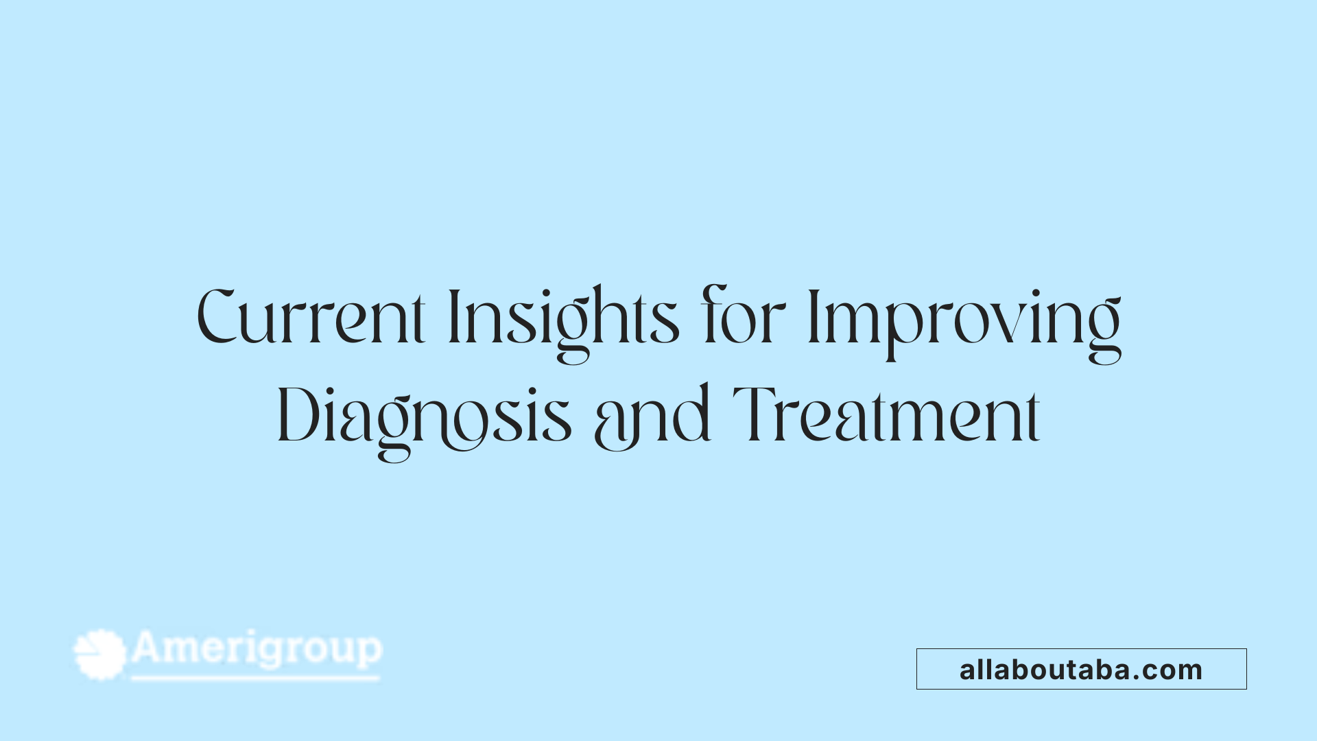Current Insights for Improving Diagnosis and Treatment