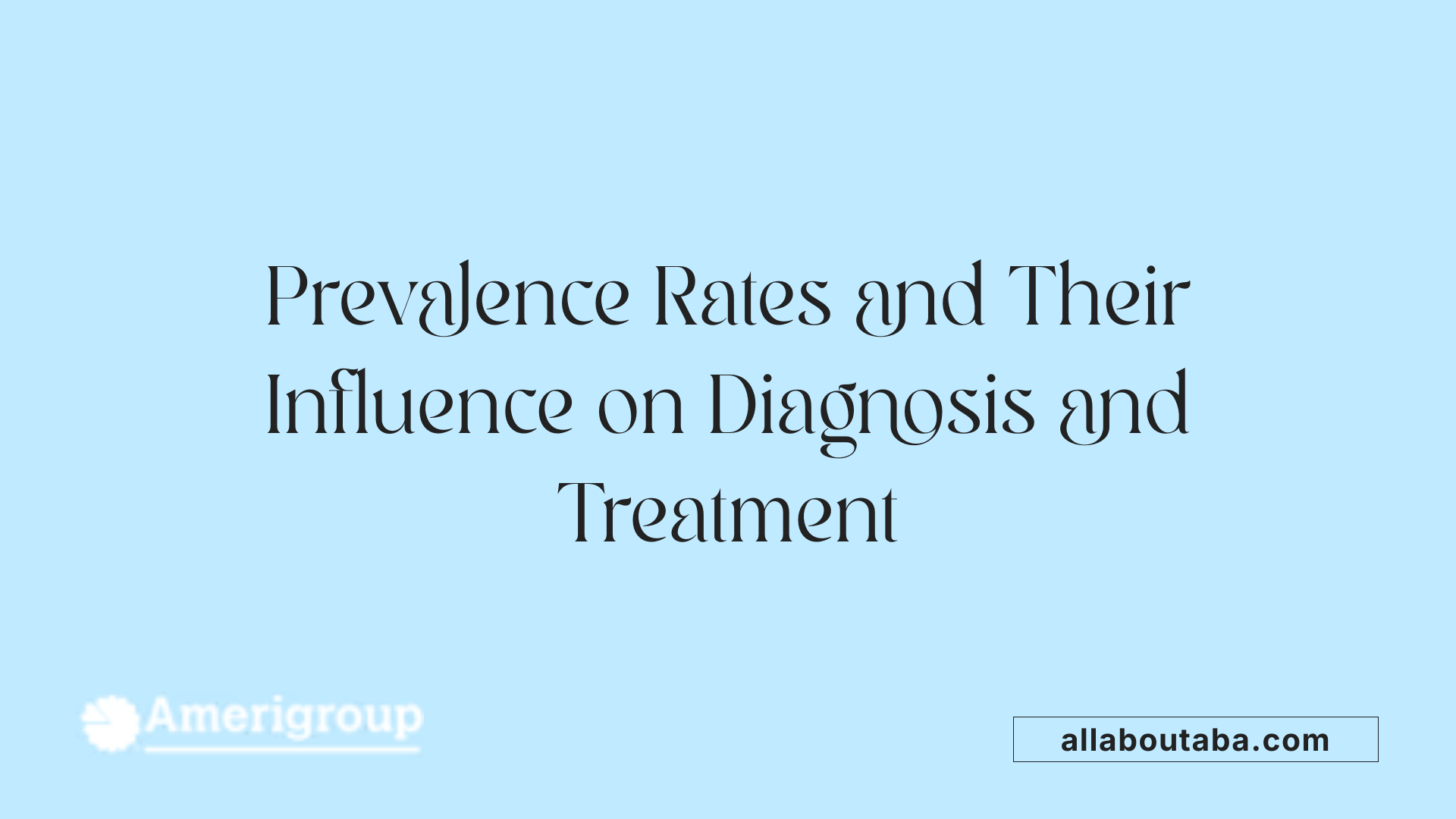 Prevalence Rates and Their Influence on Diagnosis and Treatment