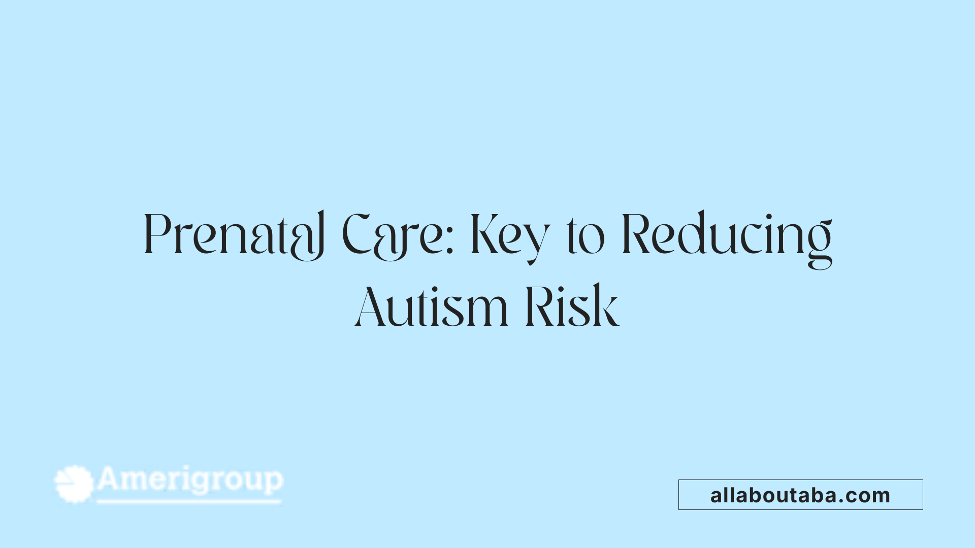 Prenatal Care: Key to Reducing Autism Risk