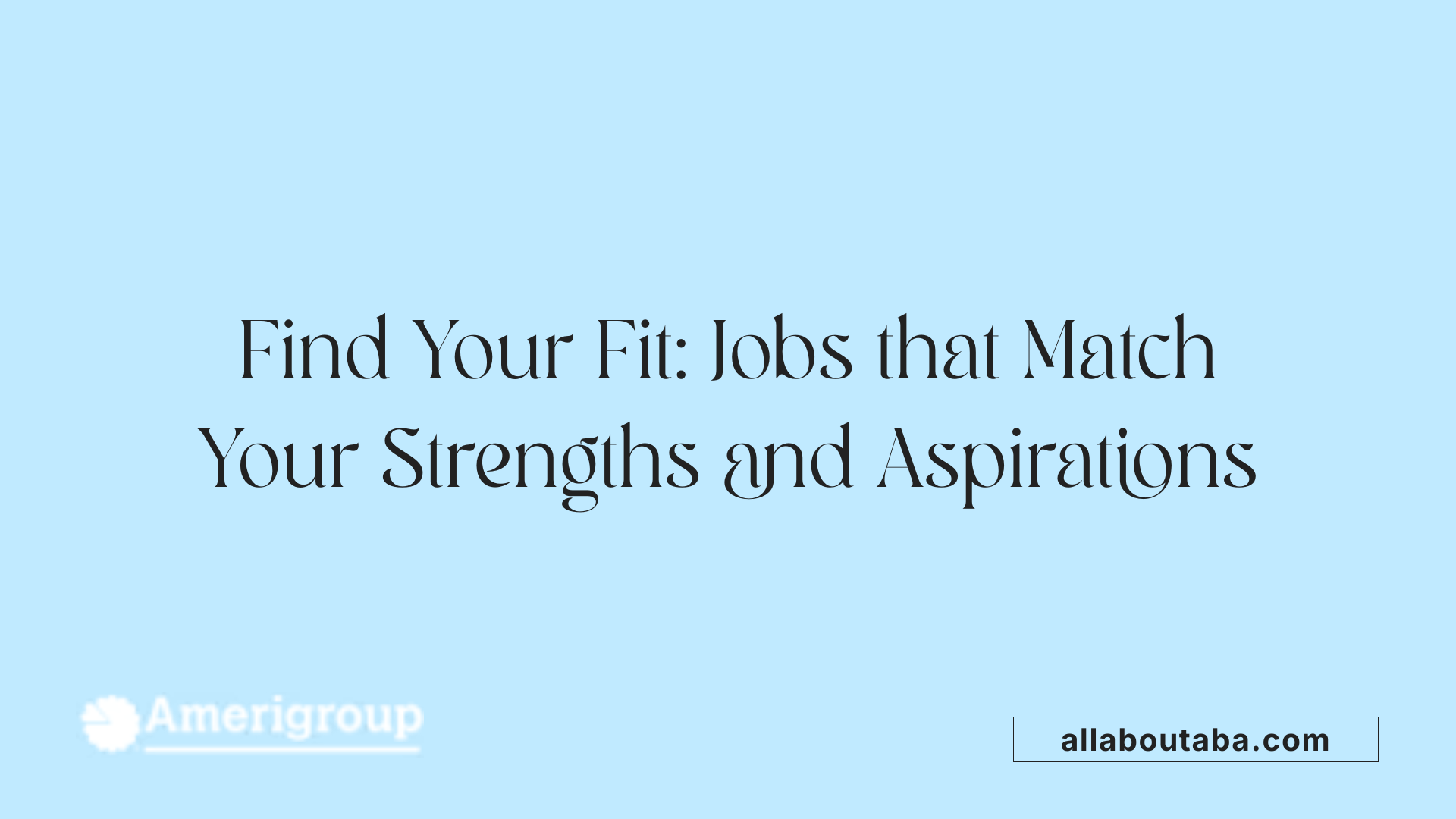 Find Your Fit: Jobs that Match Your Strengths and Aspirations