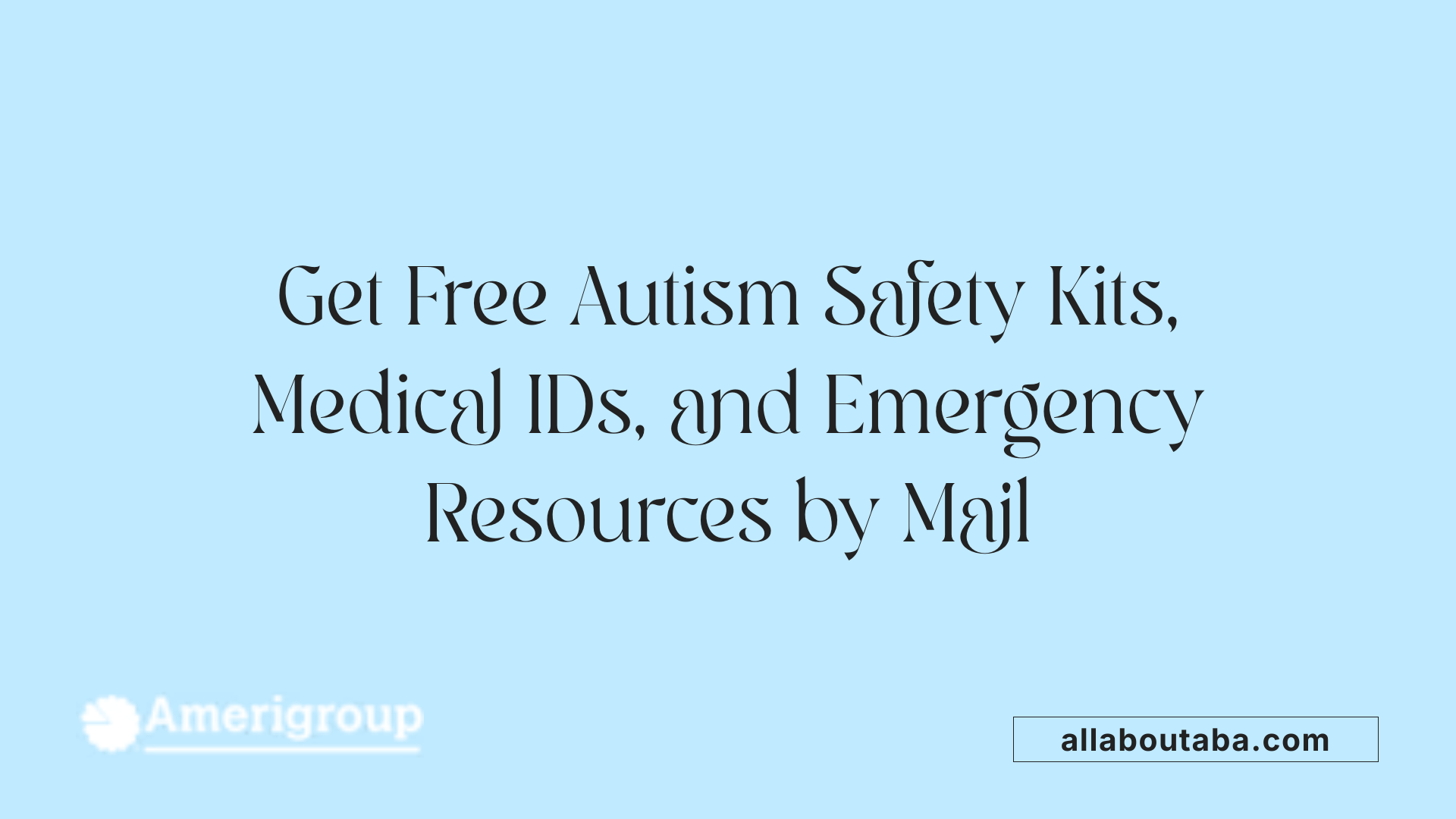 Get Free Autism Safety Kits, Medical IDs, and Emergency Resources by Mail