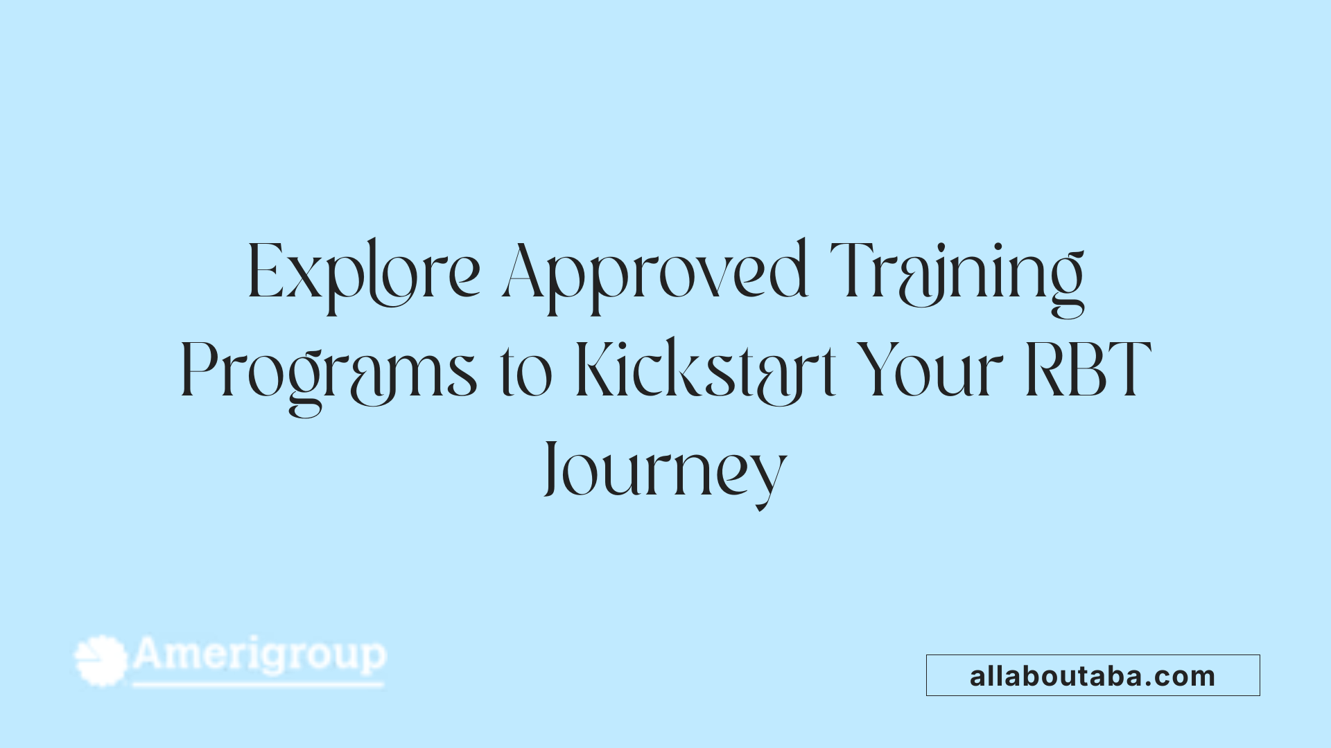 Explore Approved Training Programs to Kickstart Your RBT Journey