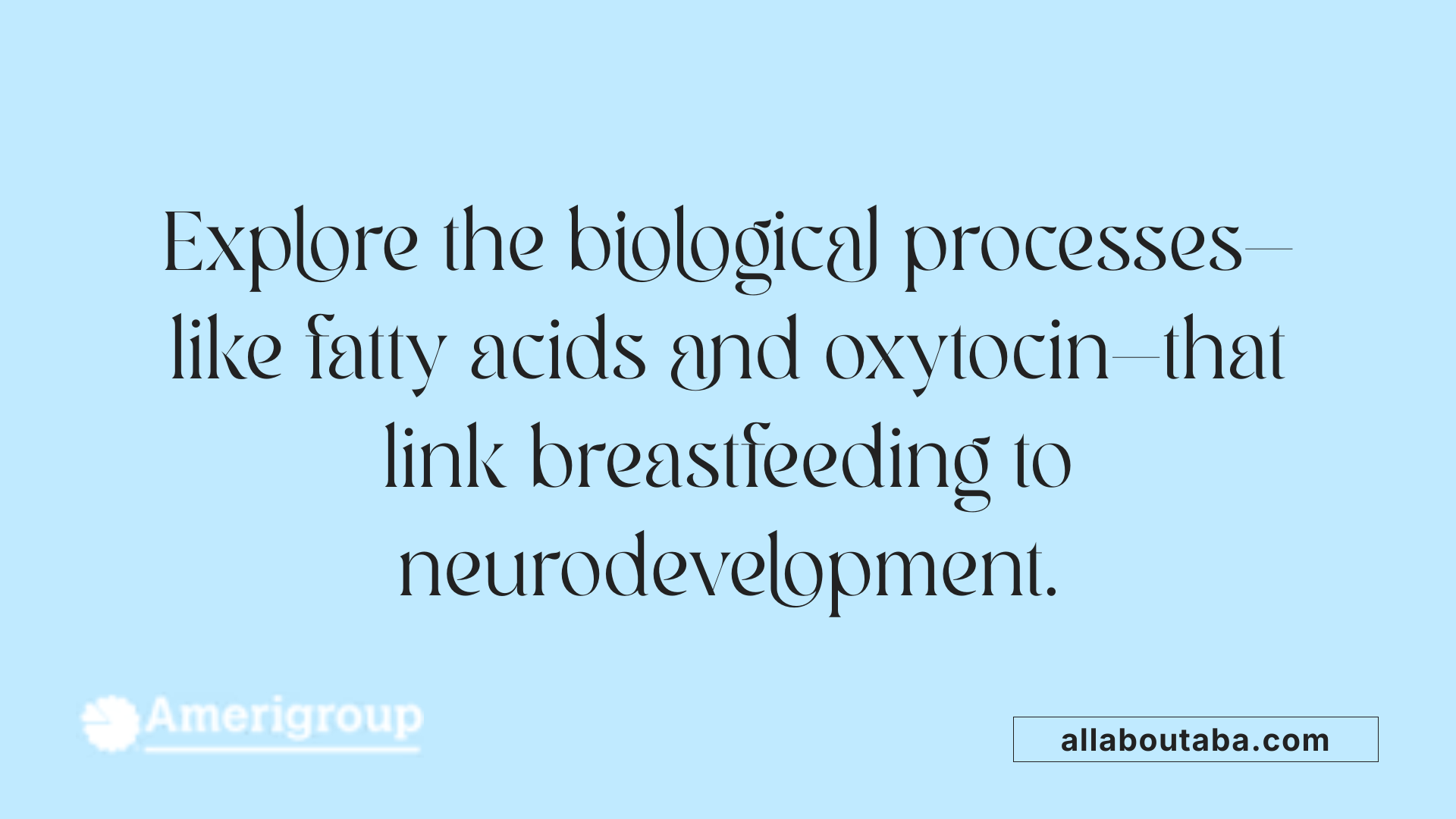 Explore the biological processes—like fatty acids and oxytocin—that link breastfeeding to neurodevelopment.