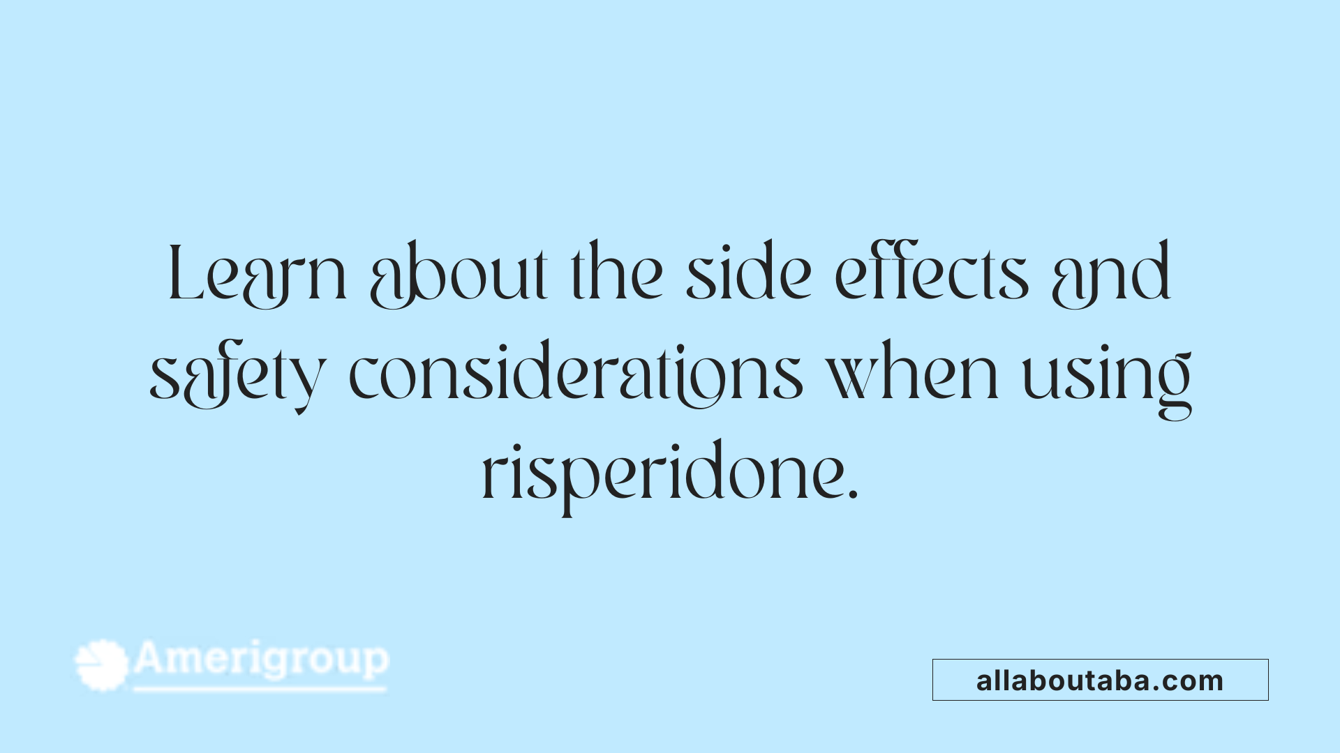 Learn about the side effects and safety considerations when using risperidone.