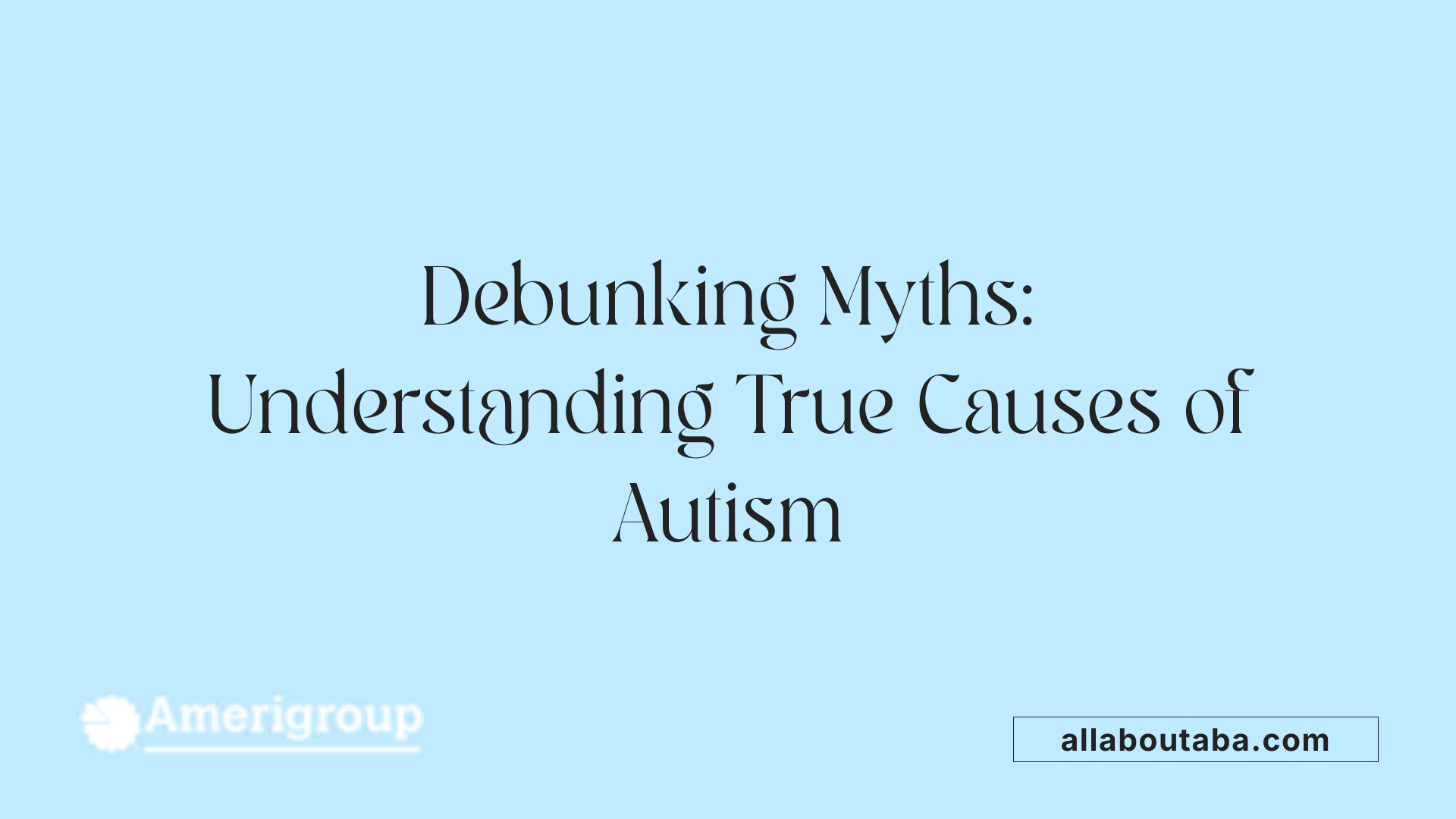 Debunking Myths: Understanding True Causes of Autism