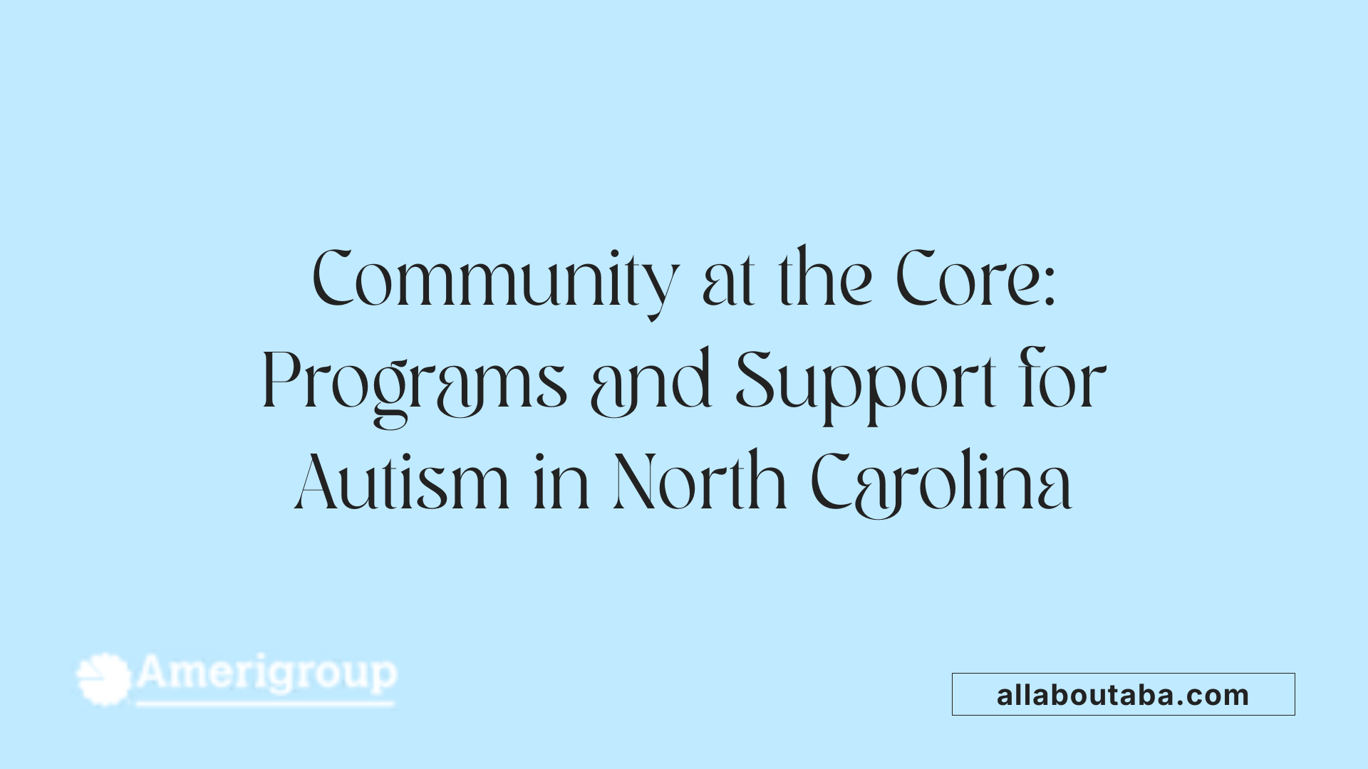 Community at the Core: Programs and Support for Autism in North Carolina
