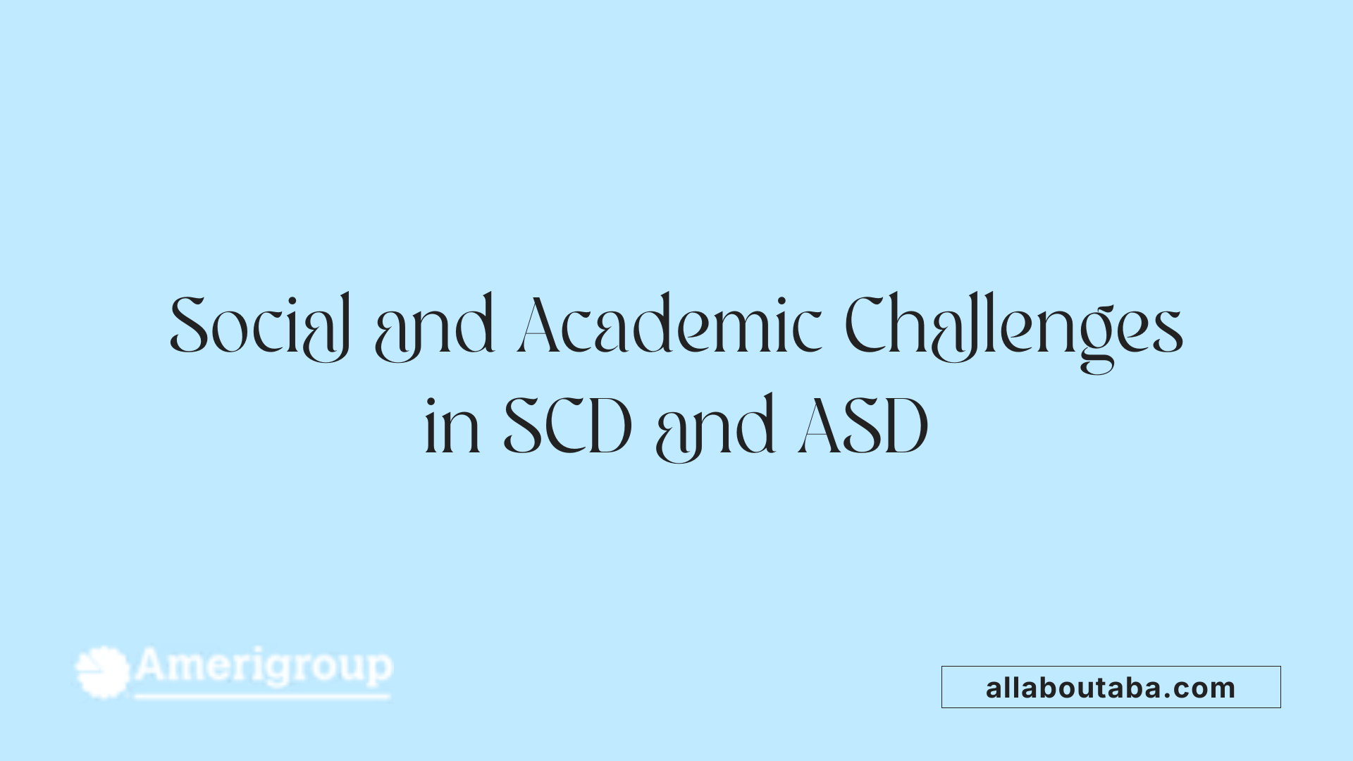 Social and Academic Challenges in SCD and ASD