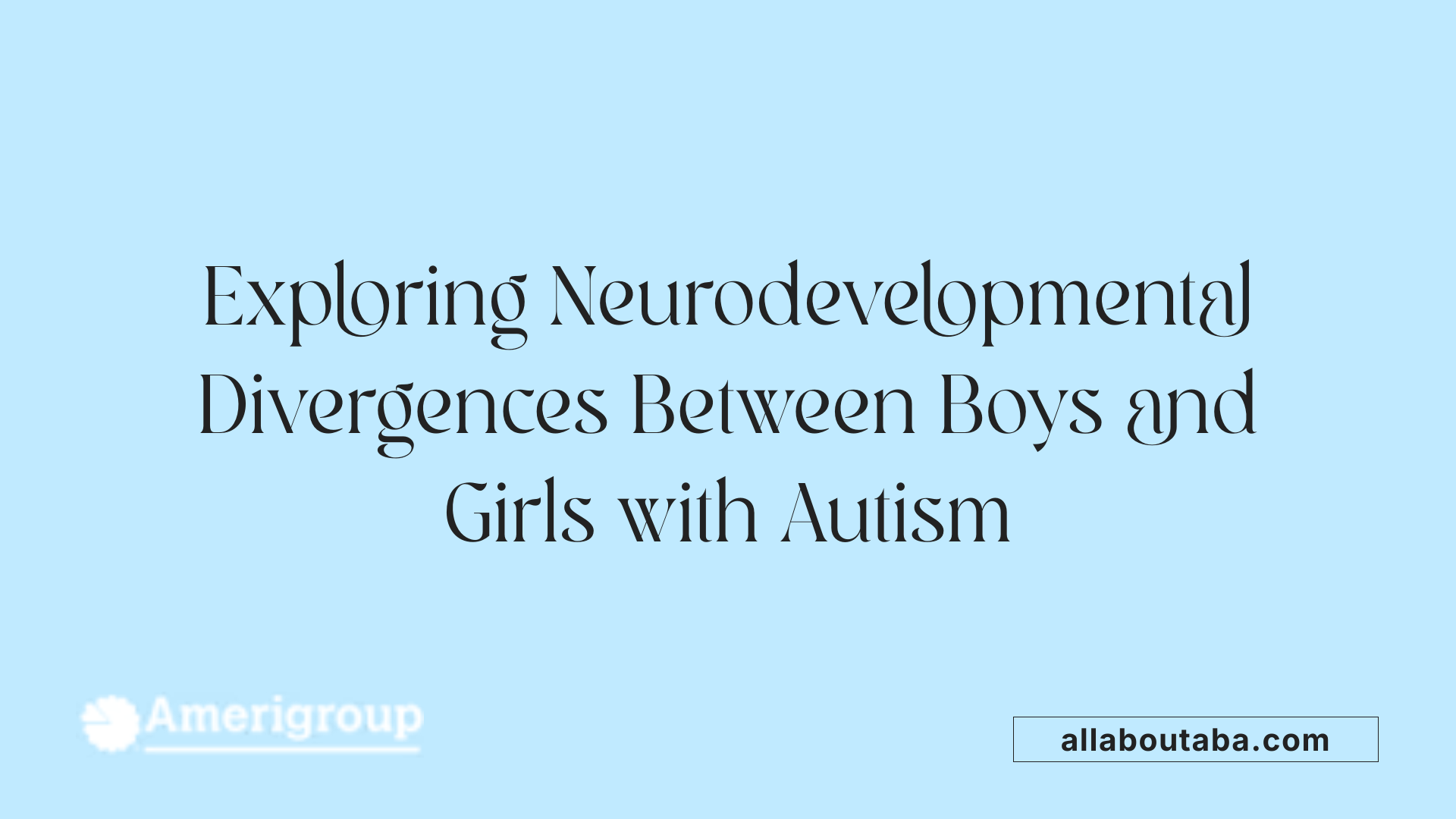 Exploring Neurodevelopmental Divergences Between Boys and Girls with Autism