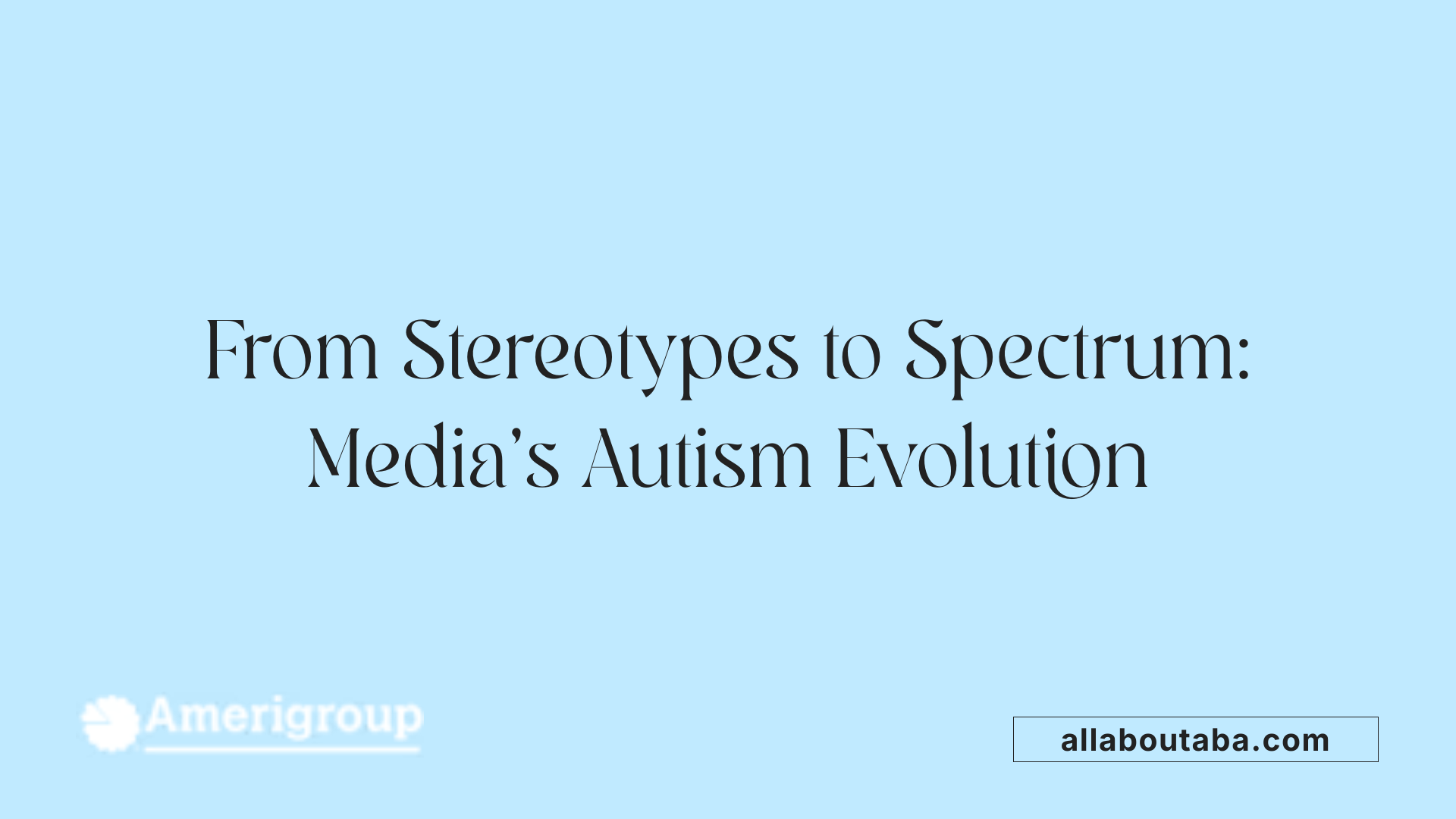 From Stereotypes to Spectrum: Media's Autism Evolution