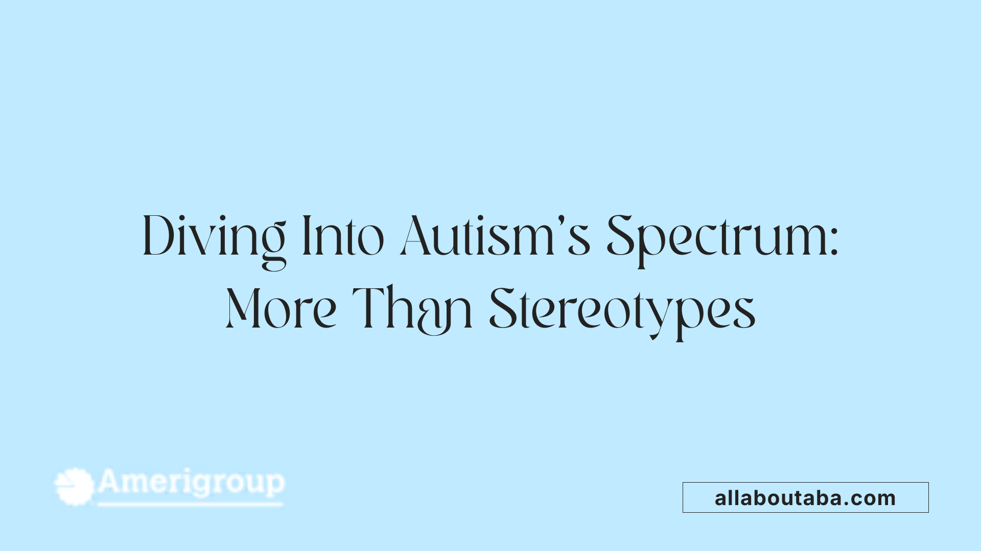 Diving Into Autism's Spectrum: More Than Stereotypes